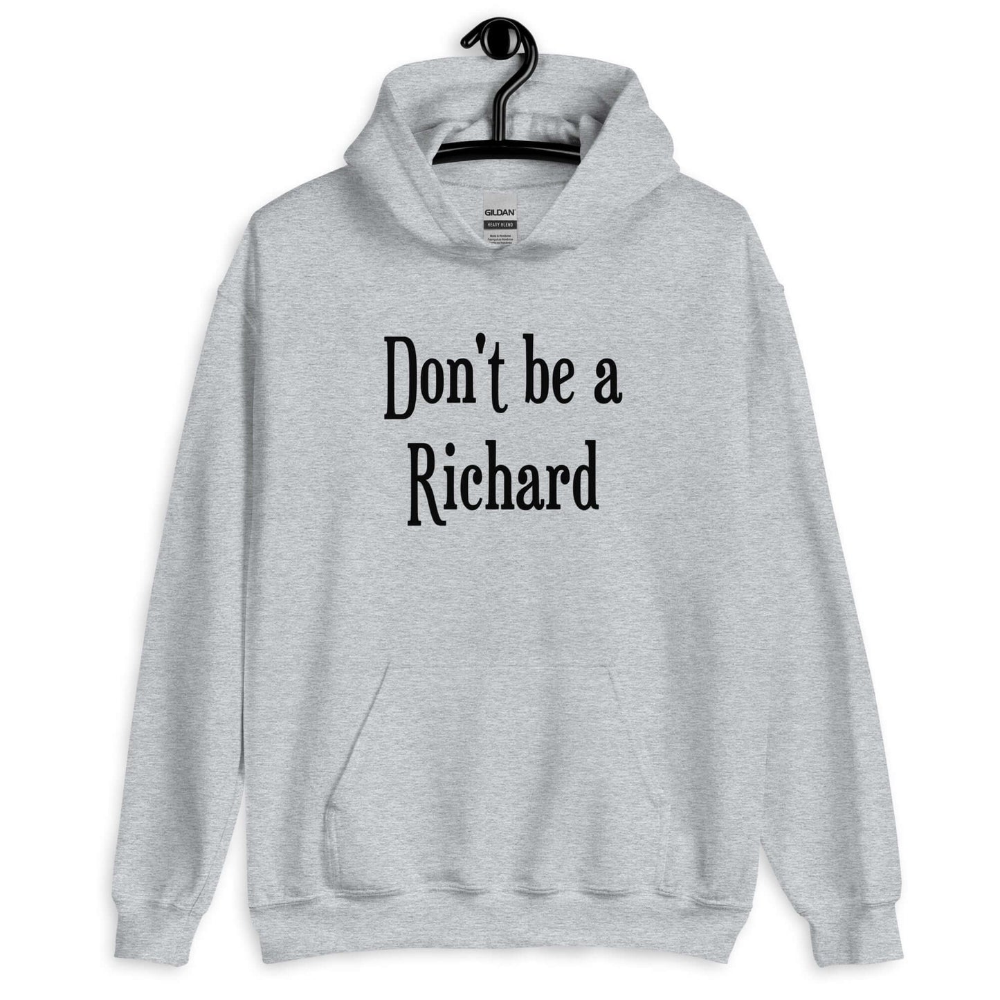 Sport grey hoodie sweatshirt with the phrase Don't be a Richard printed on the front.