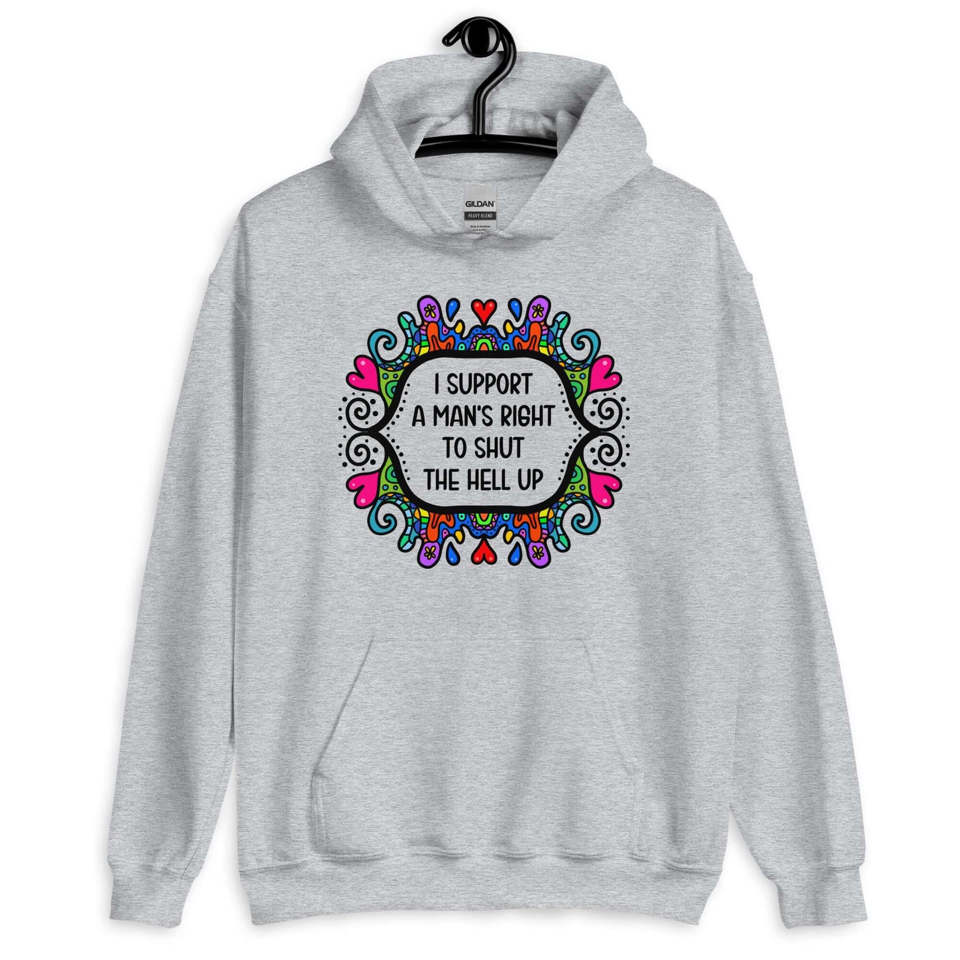 Sport grey hoodie sweatshirt with a colorful doodle graphic and the words I support a man's right to shut the hell up printed on the front.