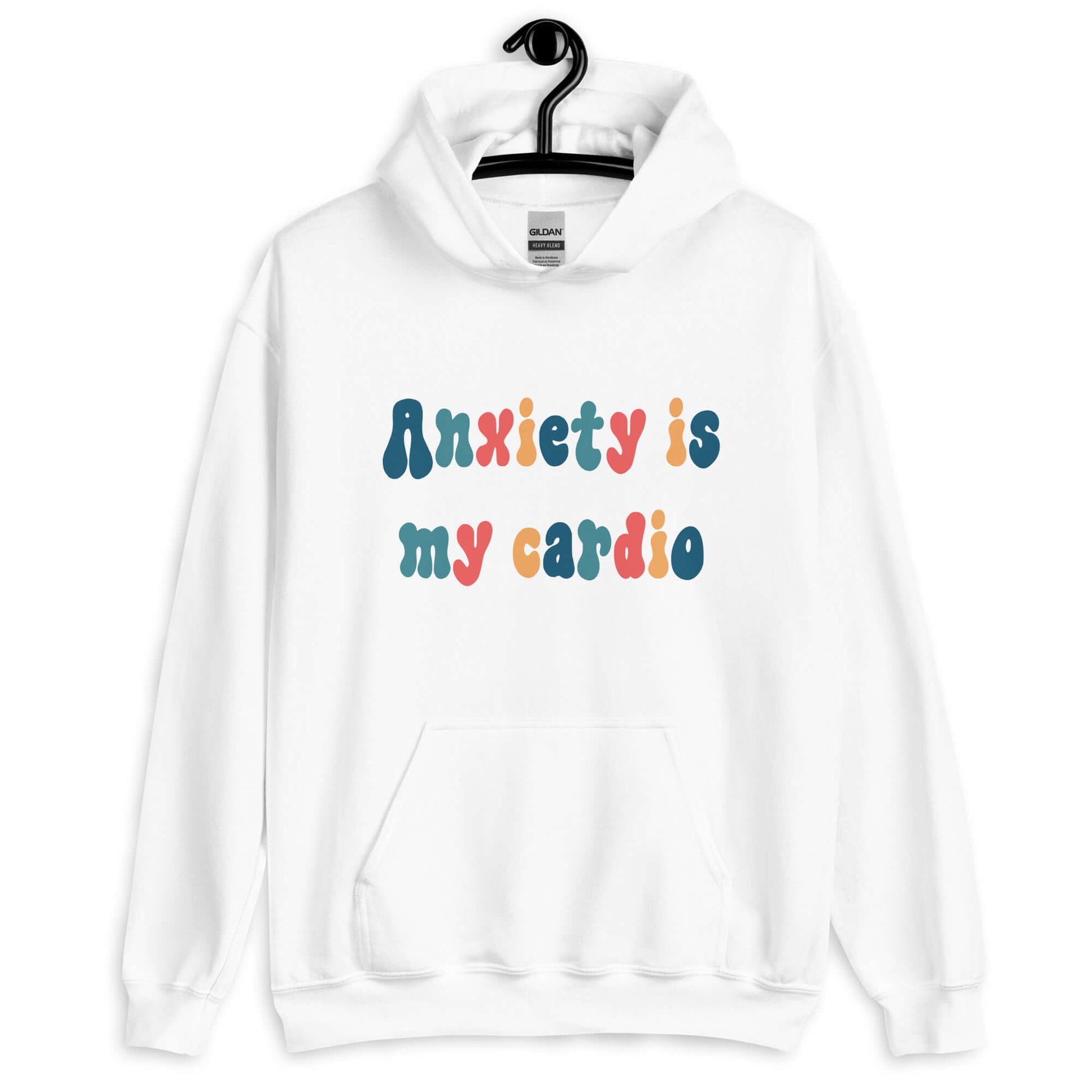 White hoodie sweatshirt with the phrase Anxiety is my cardio printed in multiple colors on the front of the hoodie.