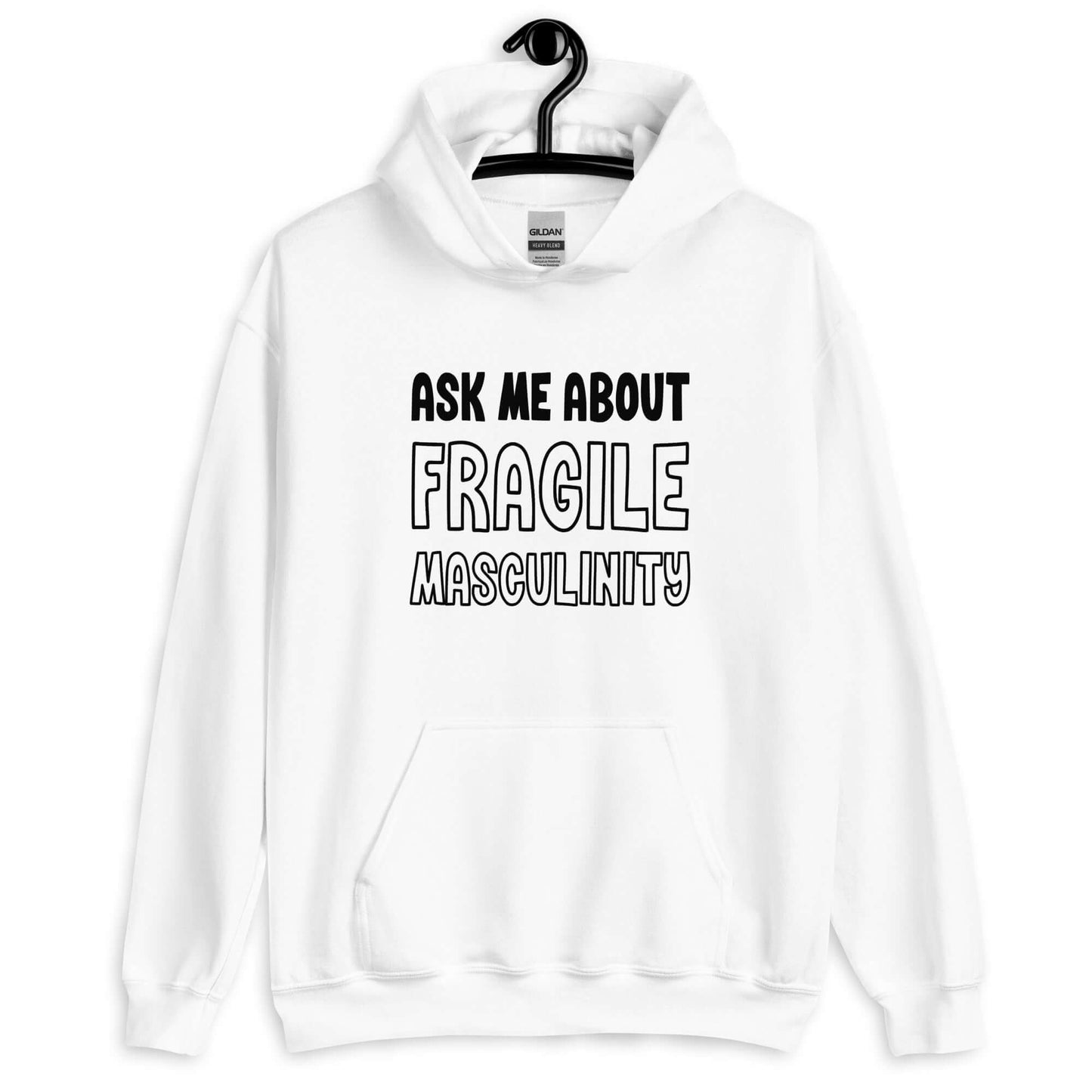 White hoodie sweatshirt with the phrase Ask me about fragile masculinity printed on the front.