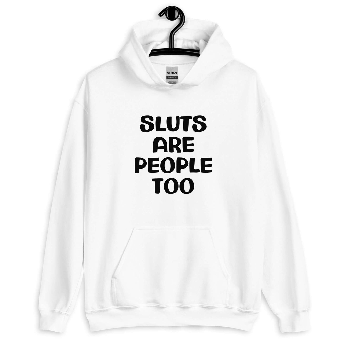 White hoodie sweatshirt with the phrase Sluts are people too printed on the front.