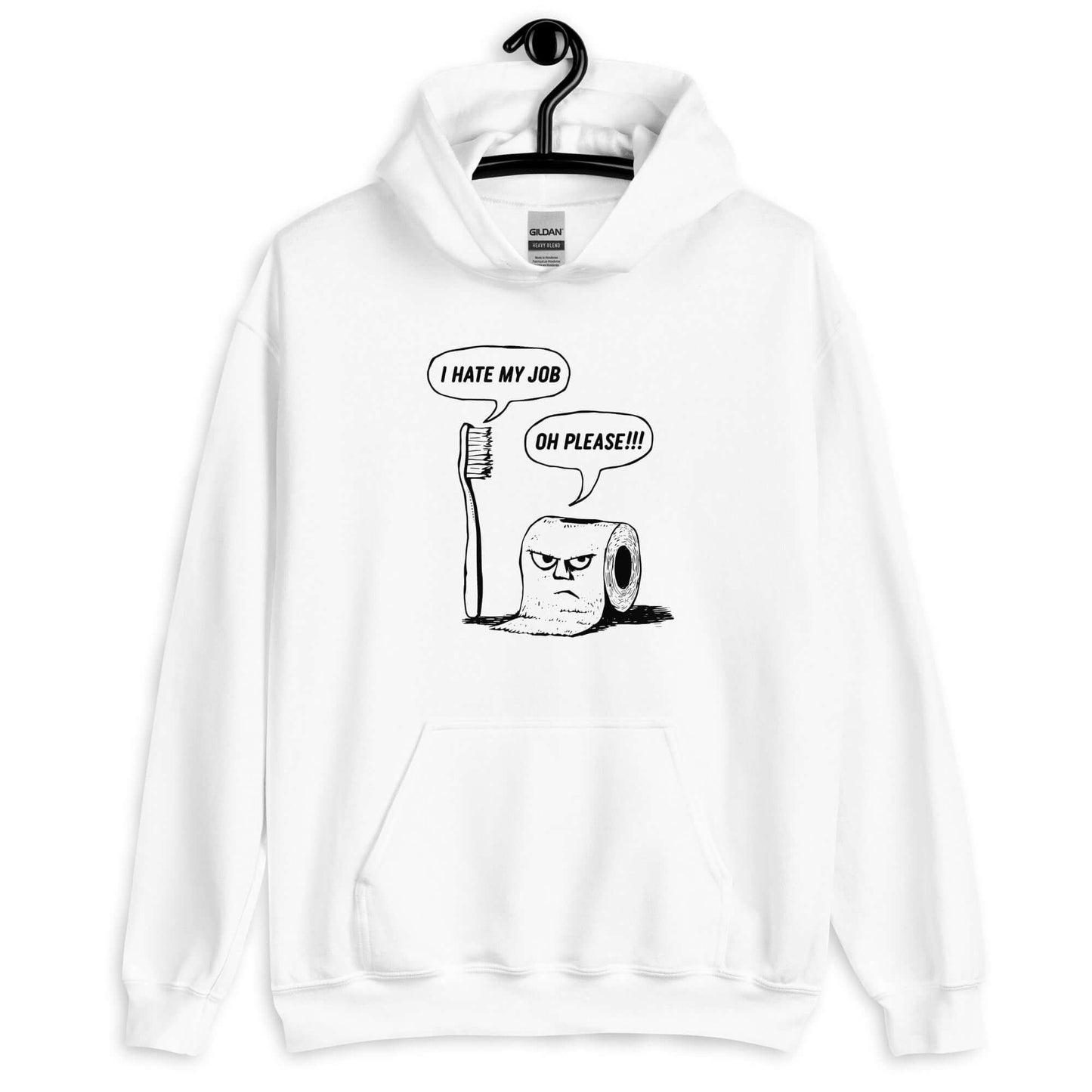 White hoodie with a cartoon graphic on the front. The cartoon is a line drawing of a toothbrush and roll of toilet paper. Both have speech bubbles above . The toothbrush says I hate my job and the toilet paper says Oh please.