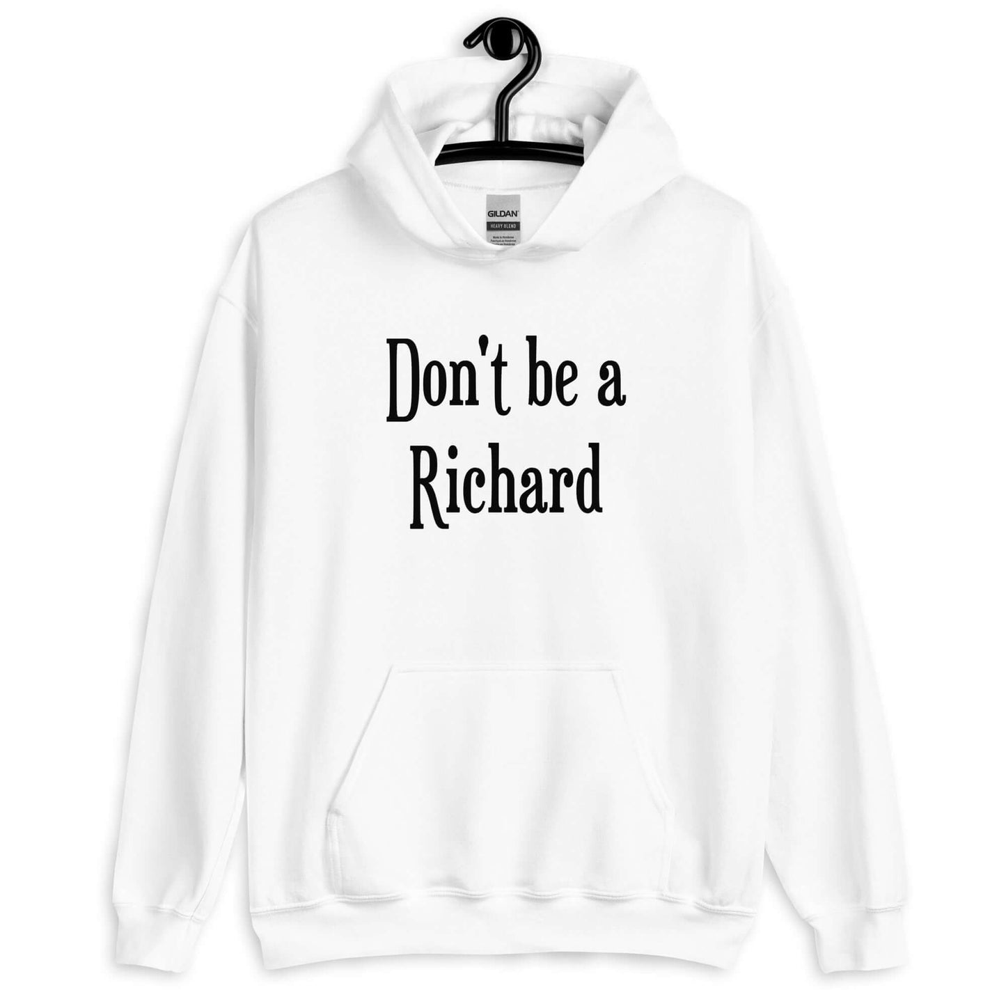 White hoodie sweatshirt with the phrase Don't be a Richard printed on the front.