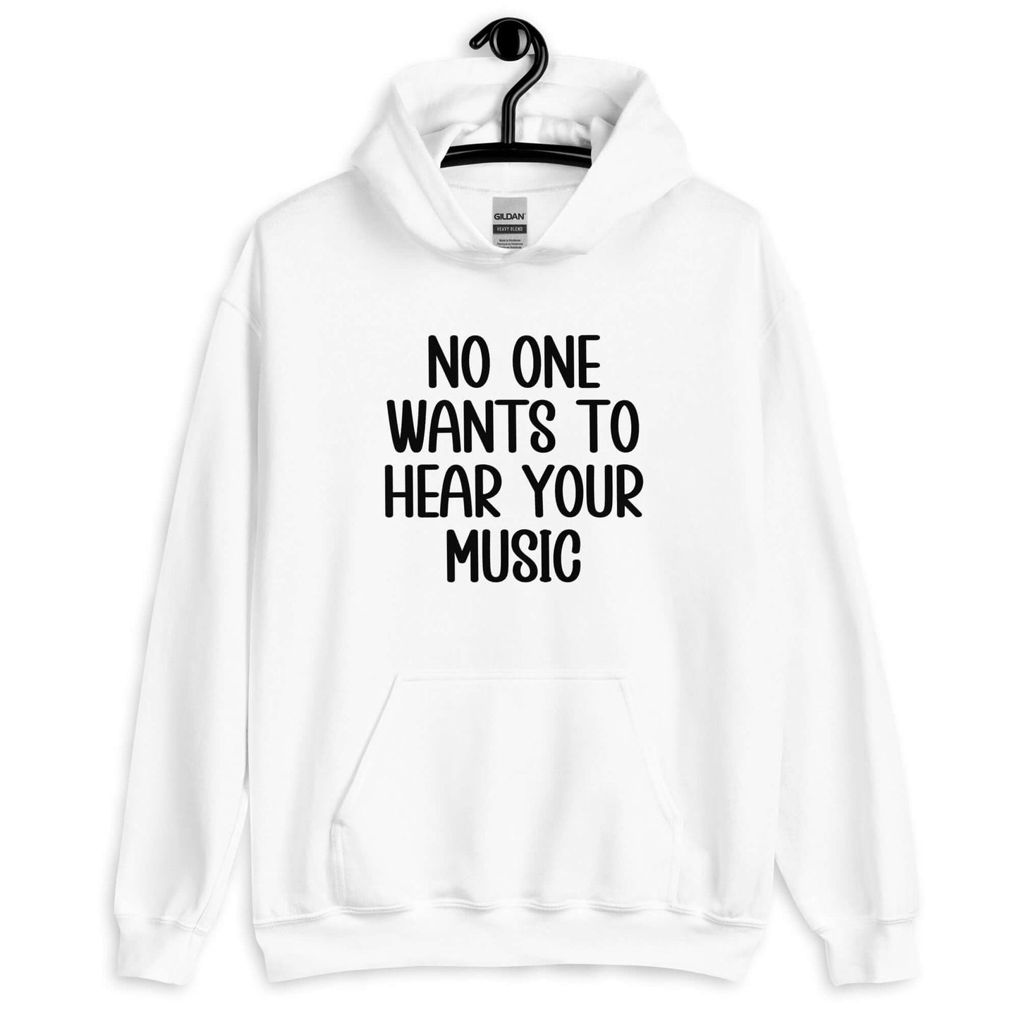 White hoodie sweatshirt that has the phrase No one wants to hear your music printed on the front.
