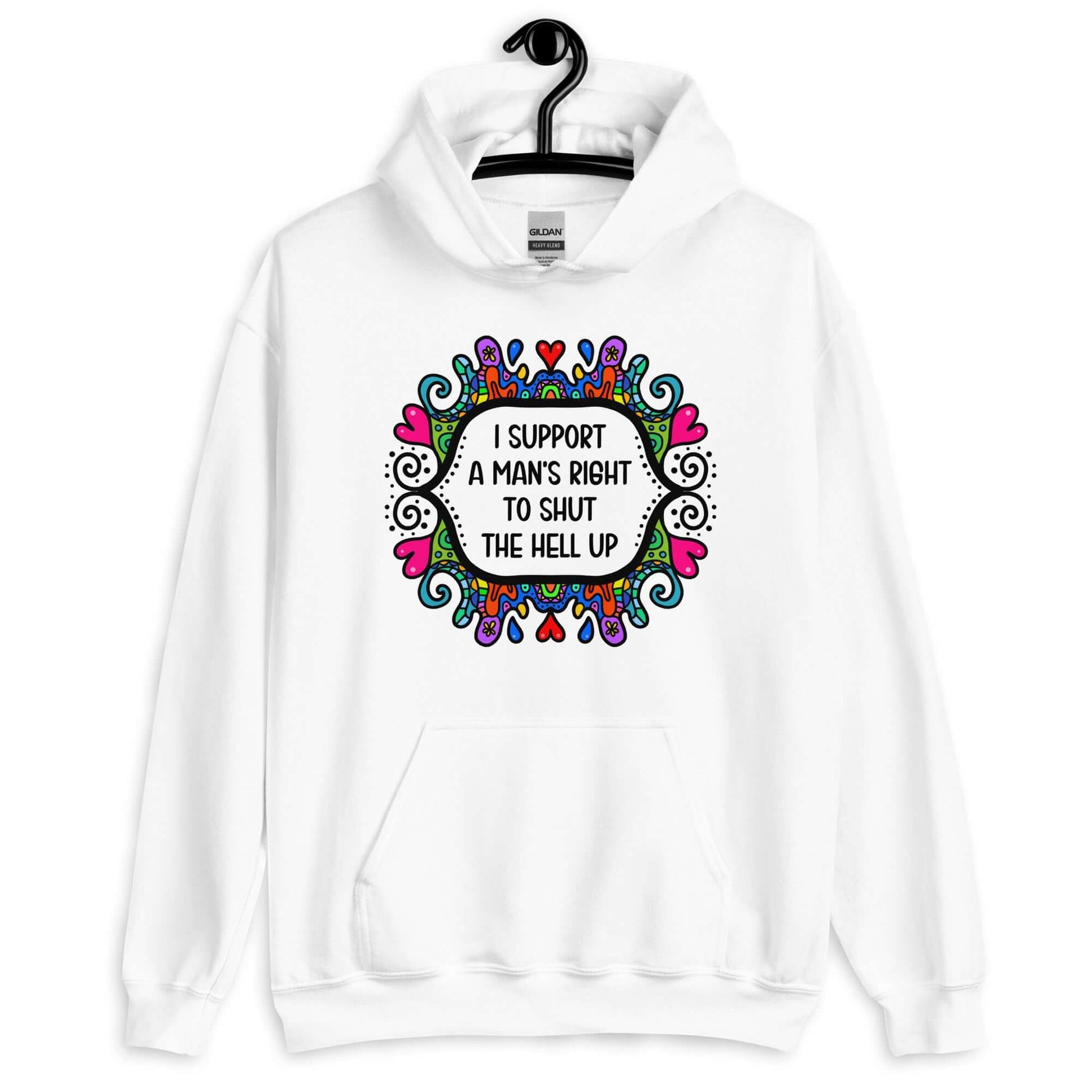 White hoodie sweatshirt with a colorful doodle graphic and the words I support a man's right to shut the hell up printed on the front.