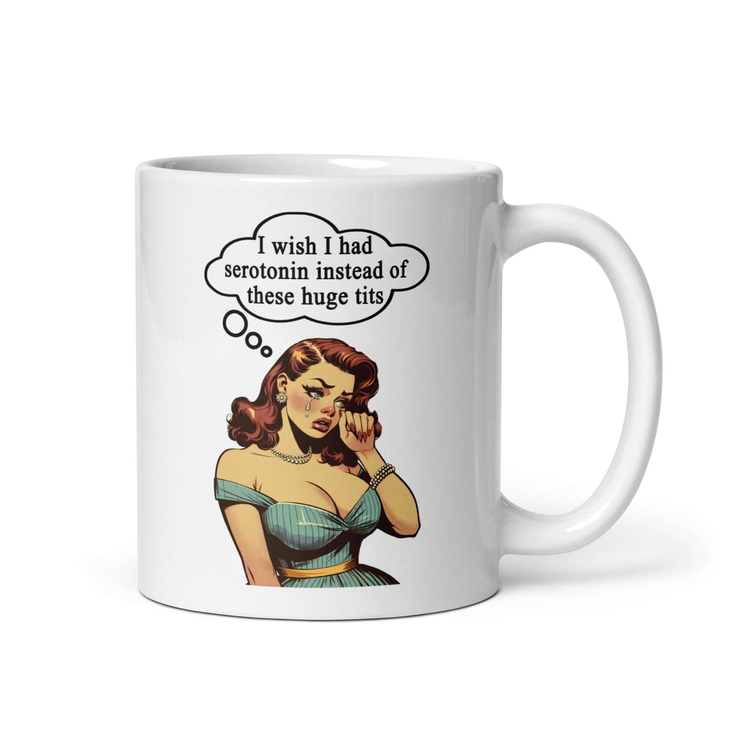 White ceramic coffee mug with an image of a busty pin-up lady with thought bubble that says I wish I had serotonin instead of these huge tits printed on both sides of the mug.