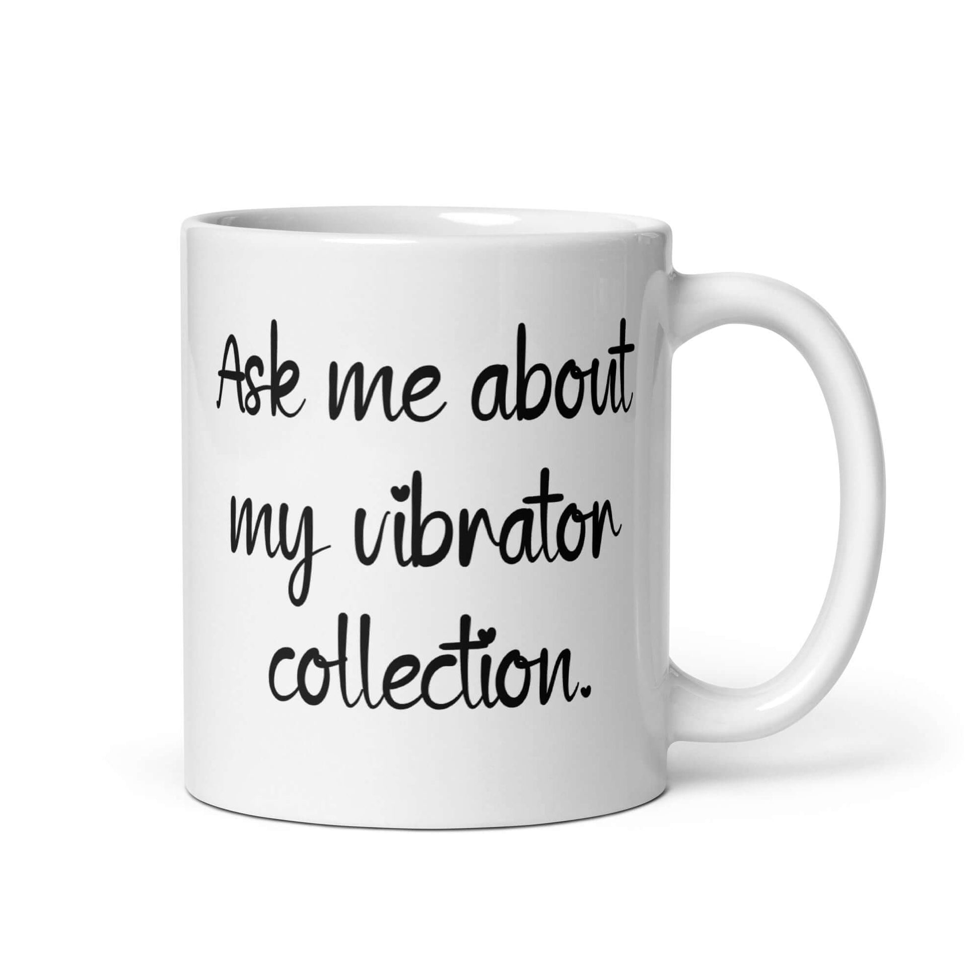 White ceramic mug with the phrase Ask me about my vibrator collection printed on both sides of the mug.