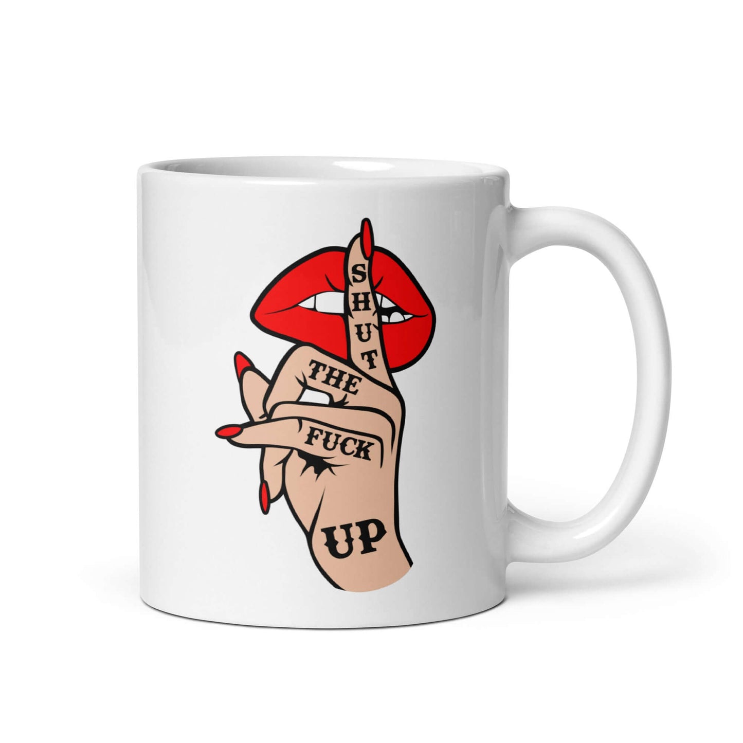 White ceramic mug with an image of a hand over lips making the shh gesture. The words Shut the fuck up are printed on the hand. The graphics are printed on both sides of the mug.