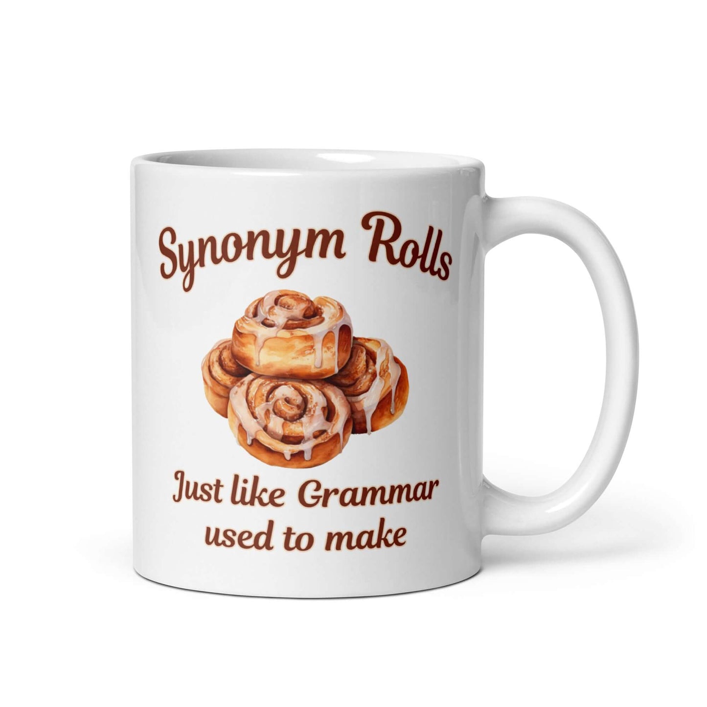 Cinnamon rolls funny mug. Synonym rolls like grammar made ceramic coffee mug