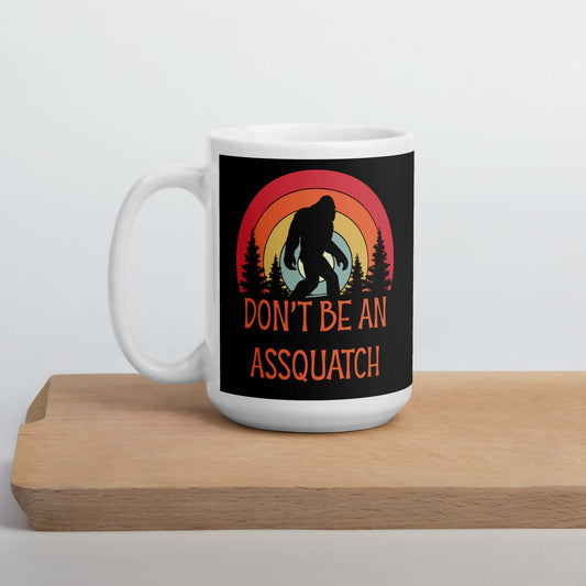Don't be a sasquatch ceramic mug