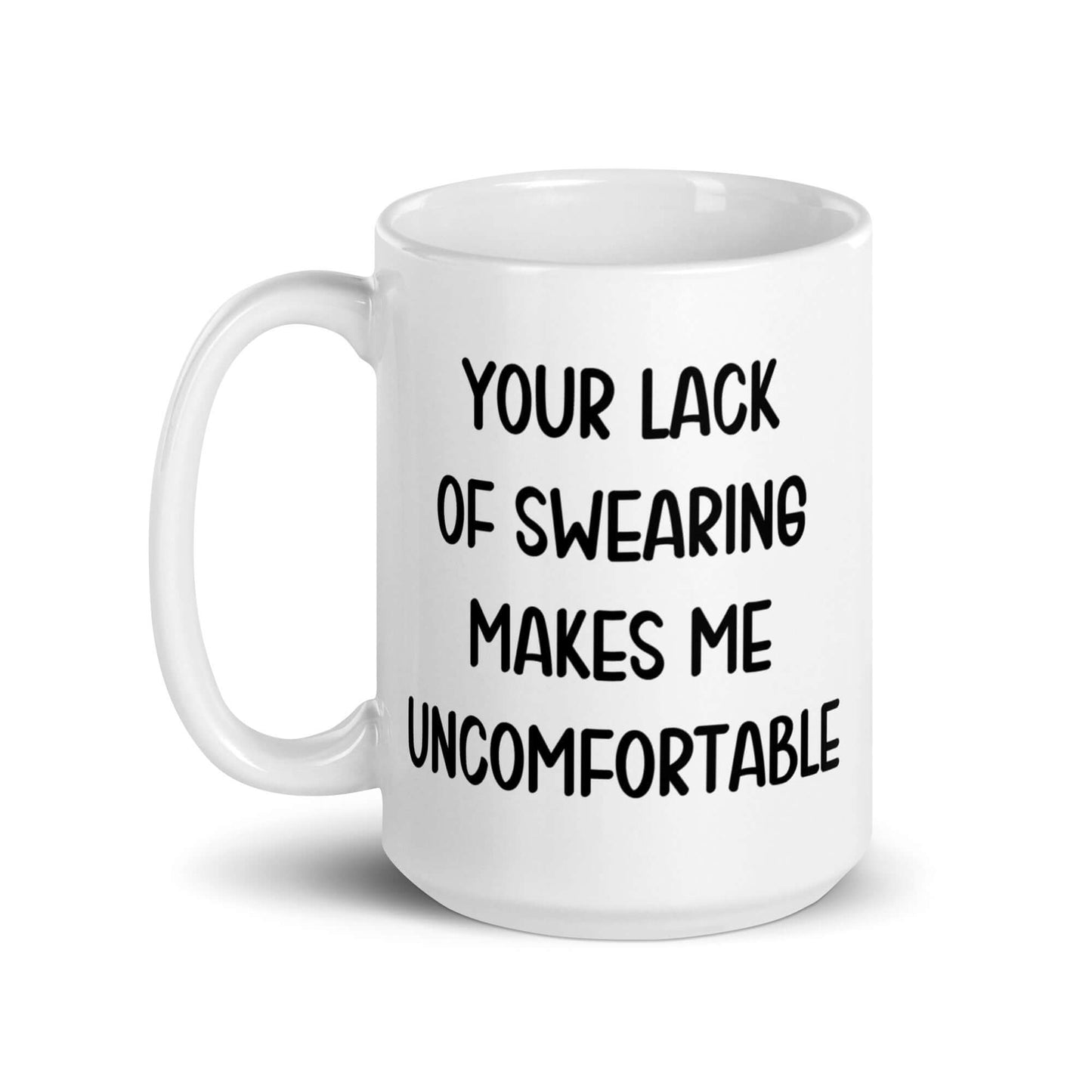 White ceramic mug with the phrase Your lack of swearing makes me uncomfortable printed on both sides.