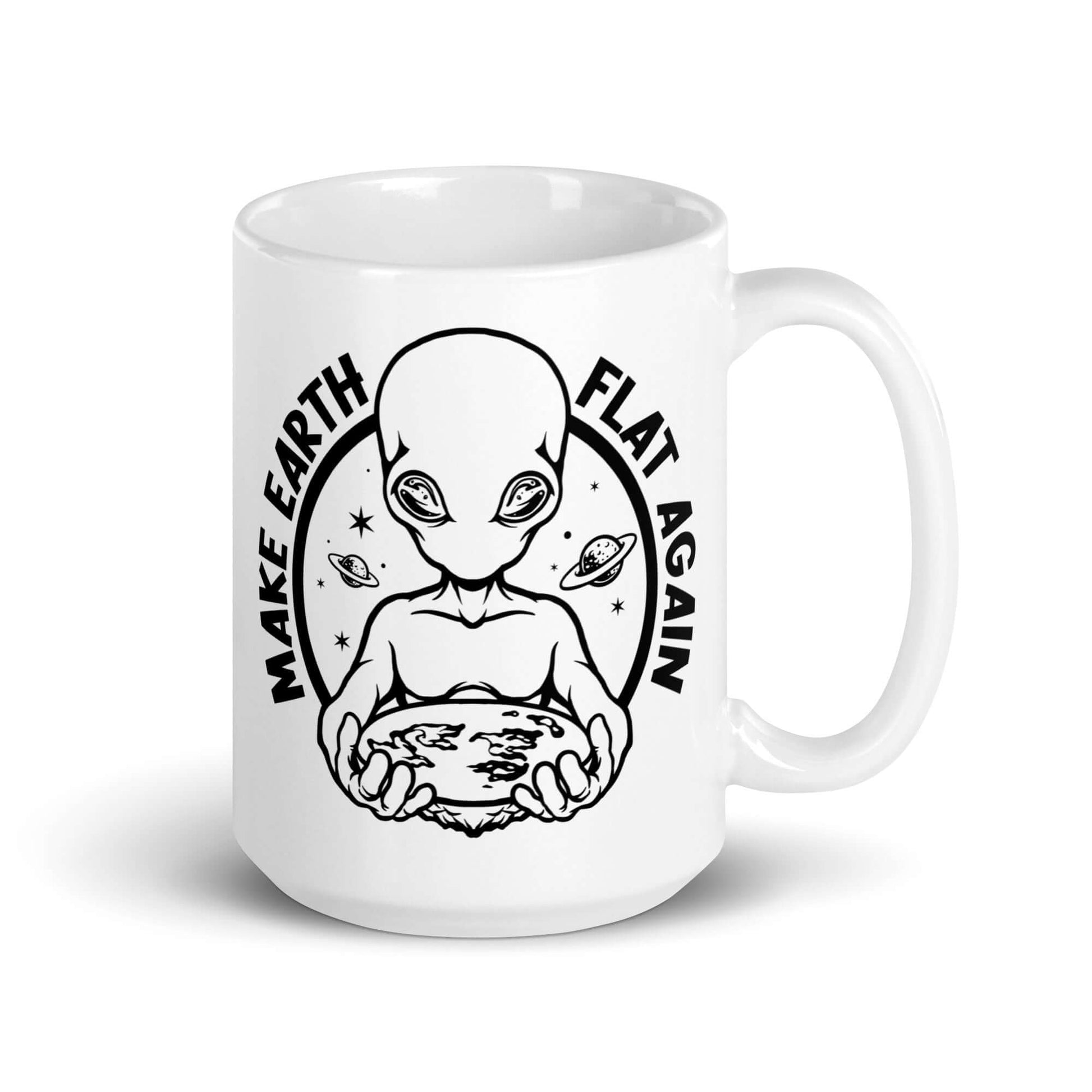 White ceramic coffee mug with an image of an alien holding flat earth and the phrase Make earth flat again printed on both sides.