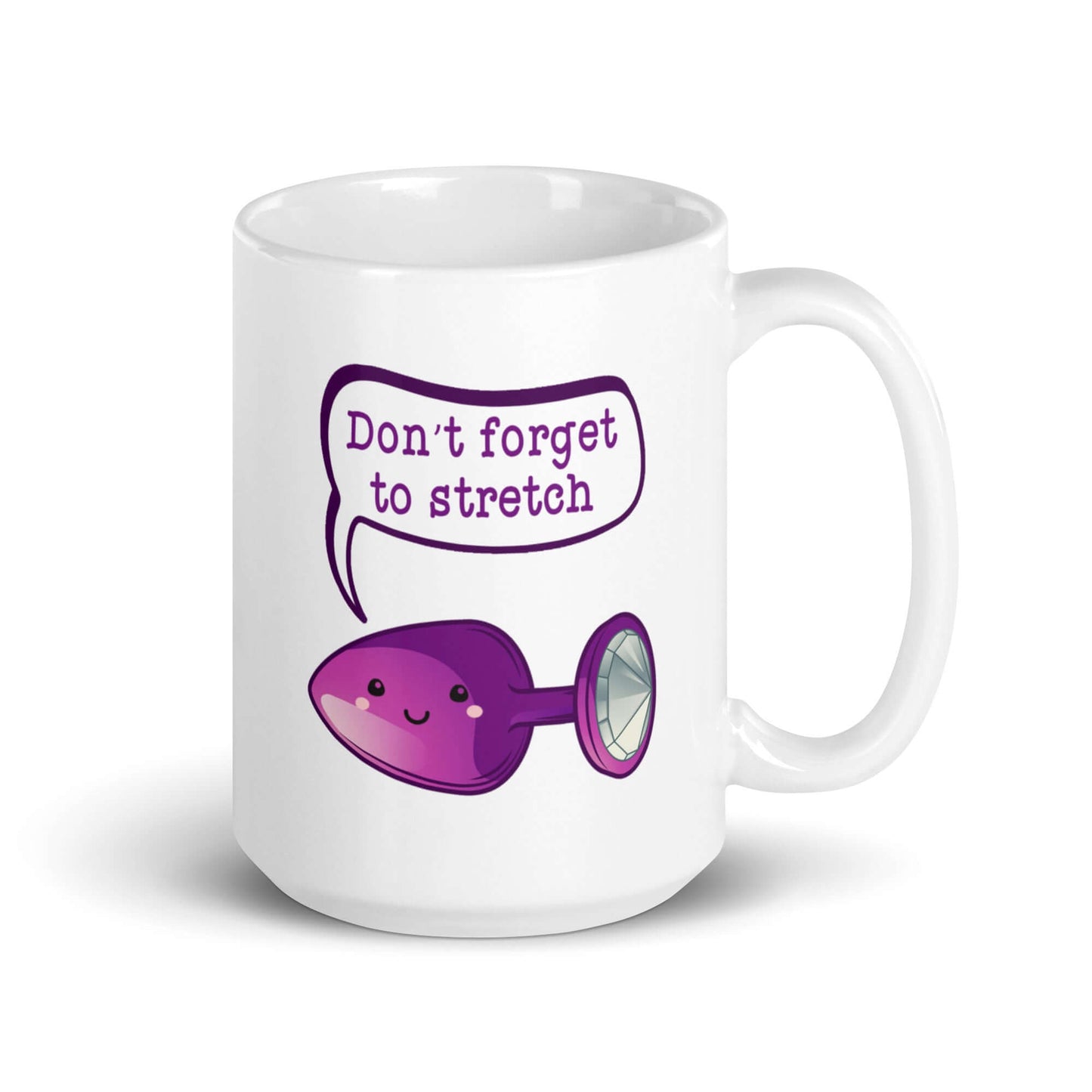 White ceramic mug that has image of a purple anal plug with a smile face with a speech bubble above with the words Don't forget to stretch. The graphics are printed on both sides of the mug.