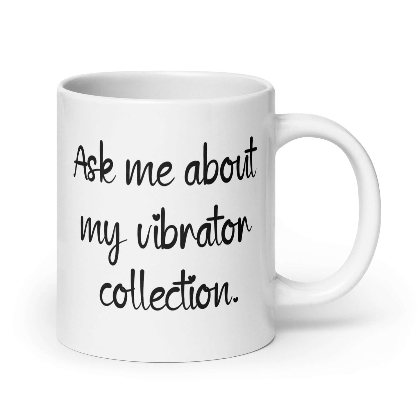 White ceramic mug with the phrase Ask me about my vibrator collection printed on both sides of the mug.