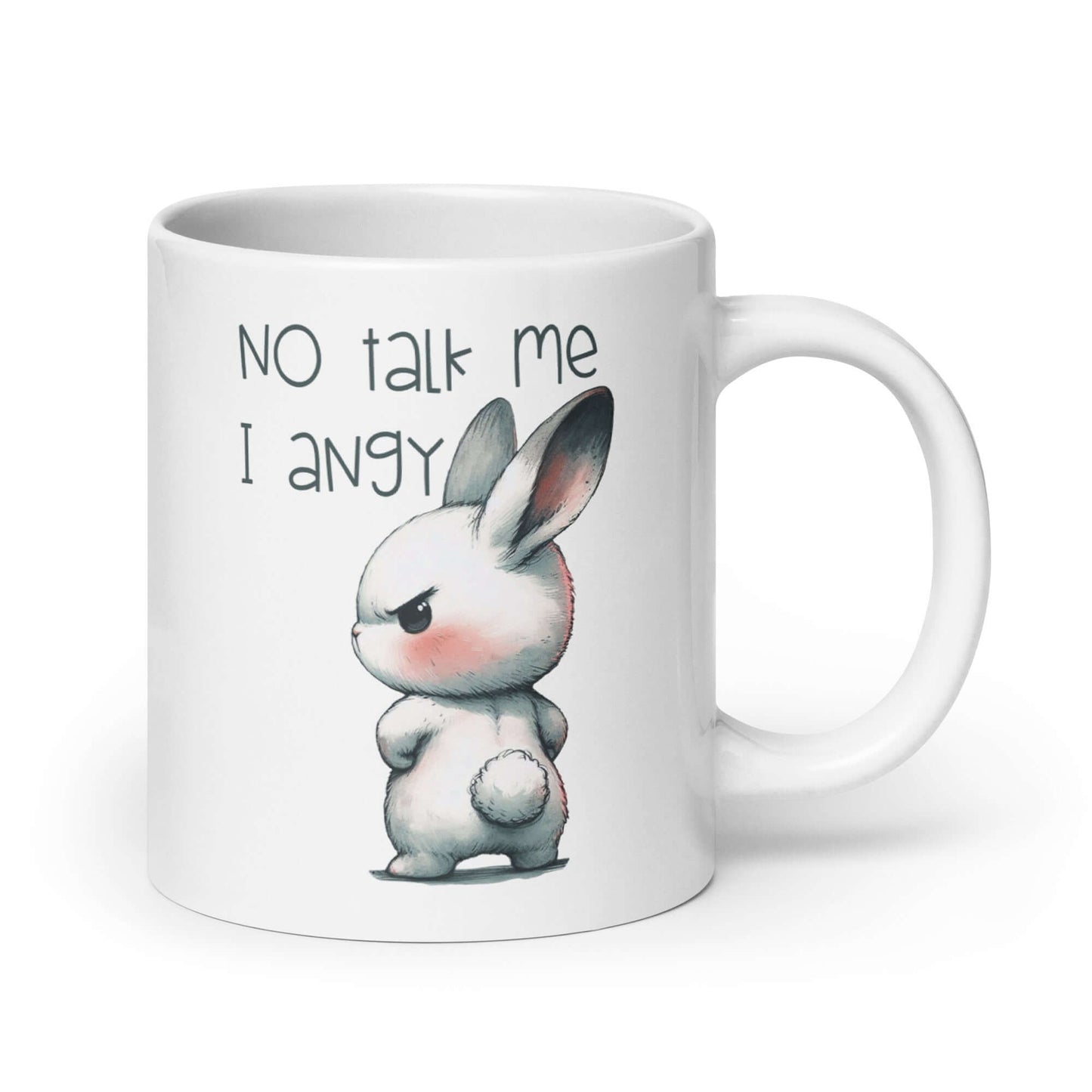 20 oz ceramic coffee mug with an image of an angry bunny with the phrase No talk me I angy printed on both sides of the mug.