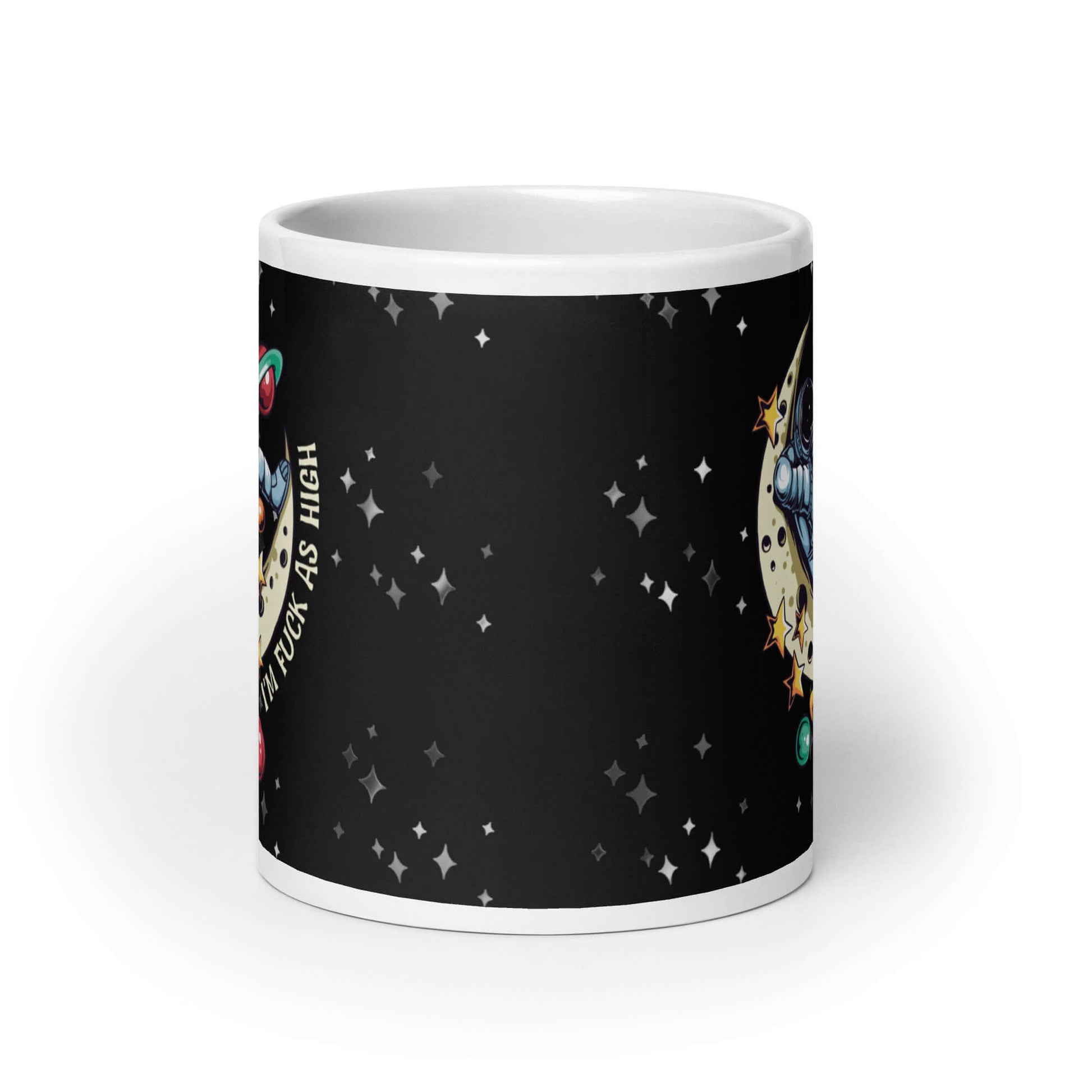 White ceramic mug with graphic of an astronaut sitting on the moon while smoking a bong with the words I'm fuck as high printed on both sides of the mug. The mug has a black speckled background.