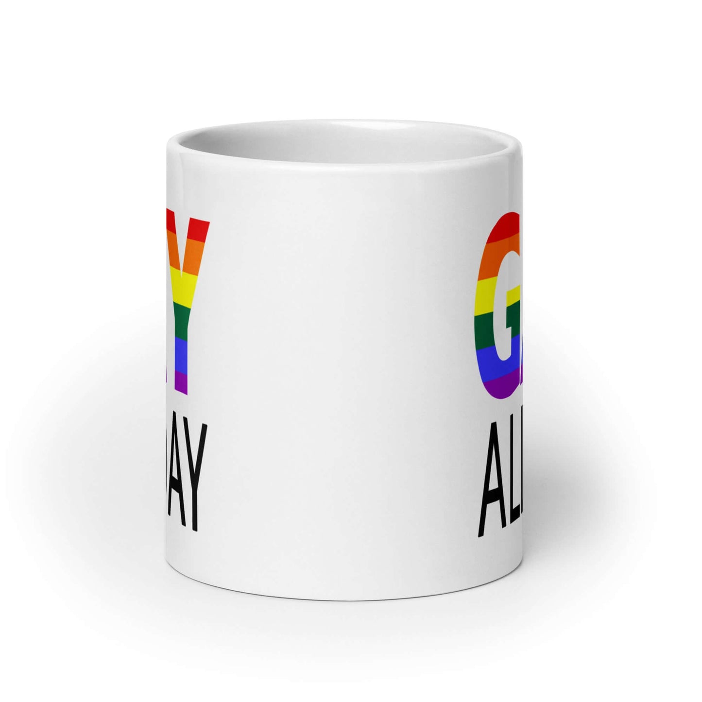Gay all day LGBTQ rainbow pride mug
