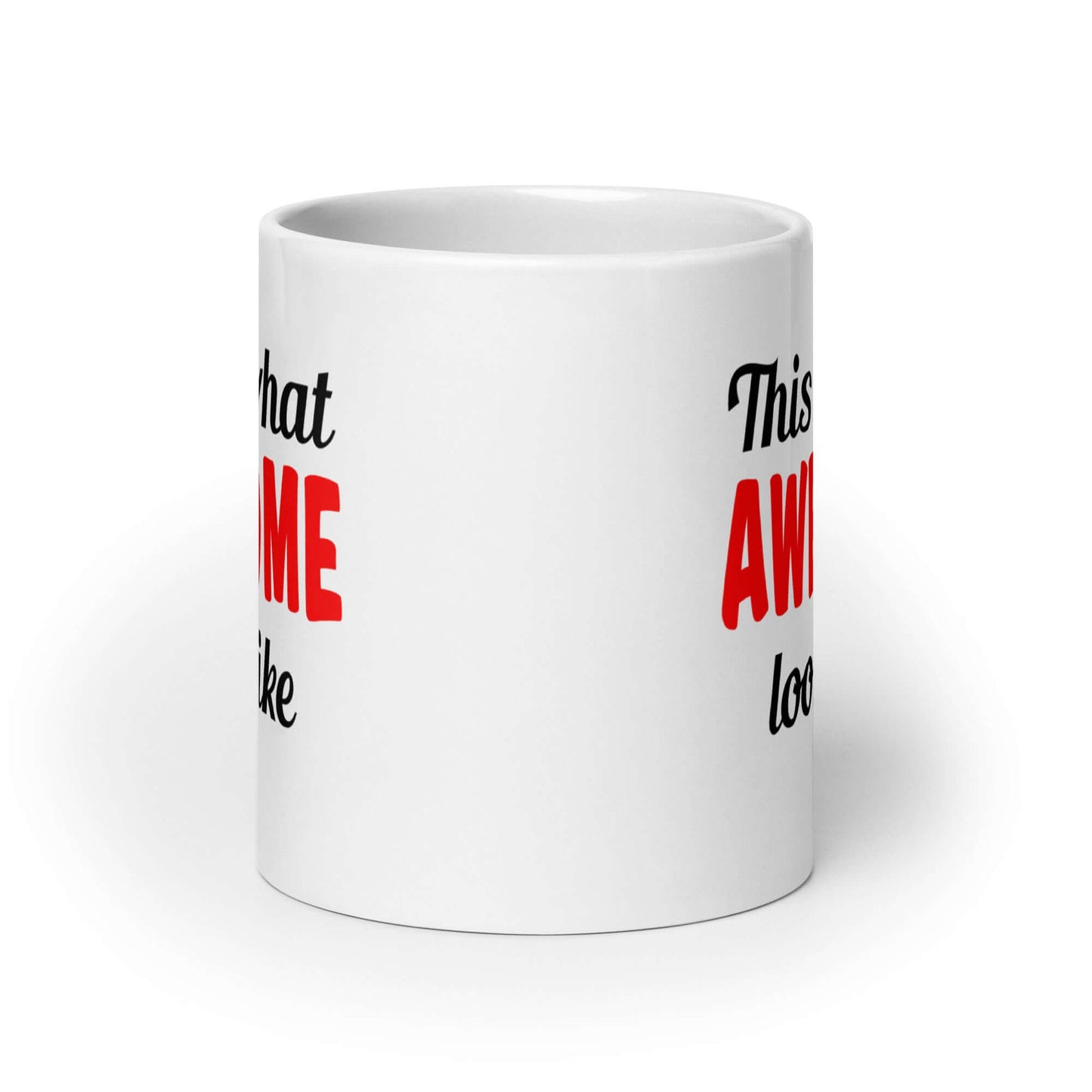 White ceramic mug with the words This is what awesome looks like printed on both sides. The word awesome is bright red. The rest of the text is black.