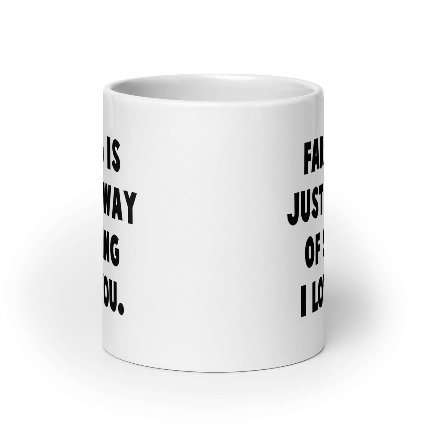 Farting is just my way of saying I love you funny coffee mug