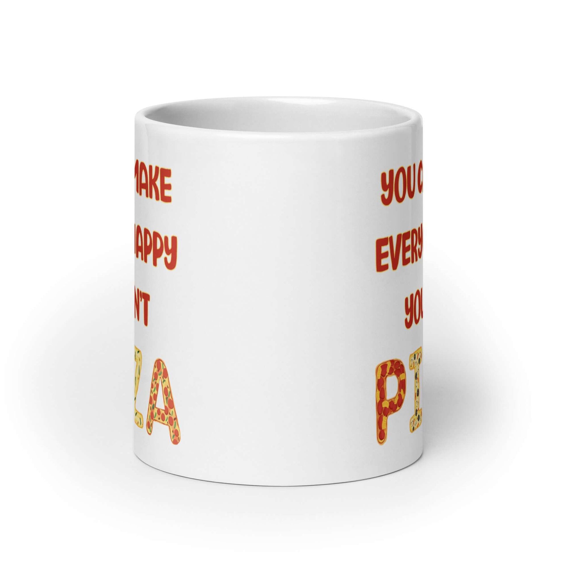 White ceramic coffee mug with the phrase You can't make everyone happy, you aren't pizza printed on both sides.