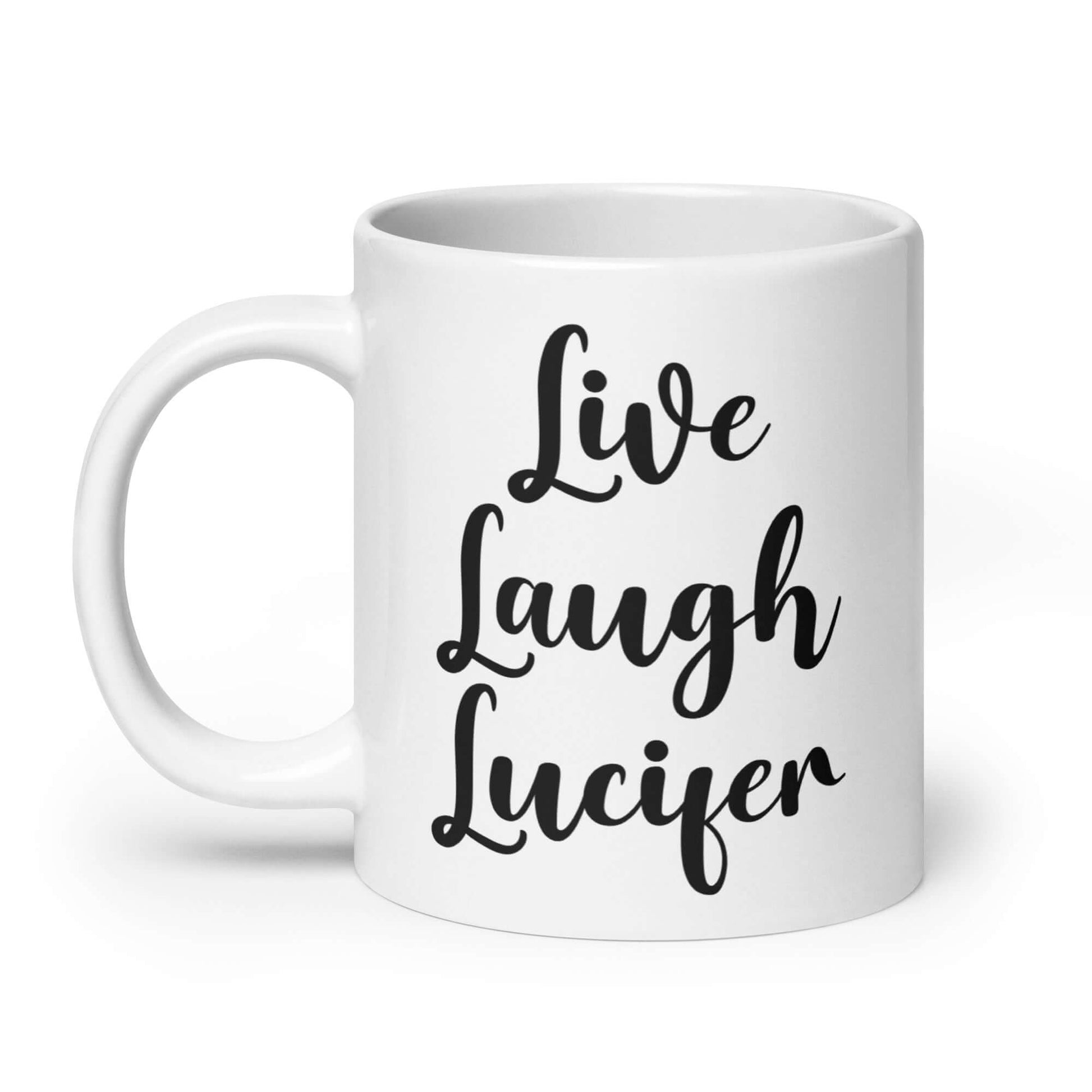 White ceramic mug with the parody phrase Live, Laugh, Lucifer printed on both sides of the mug.