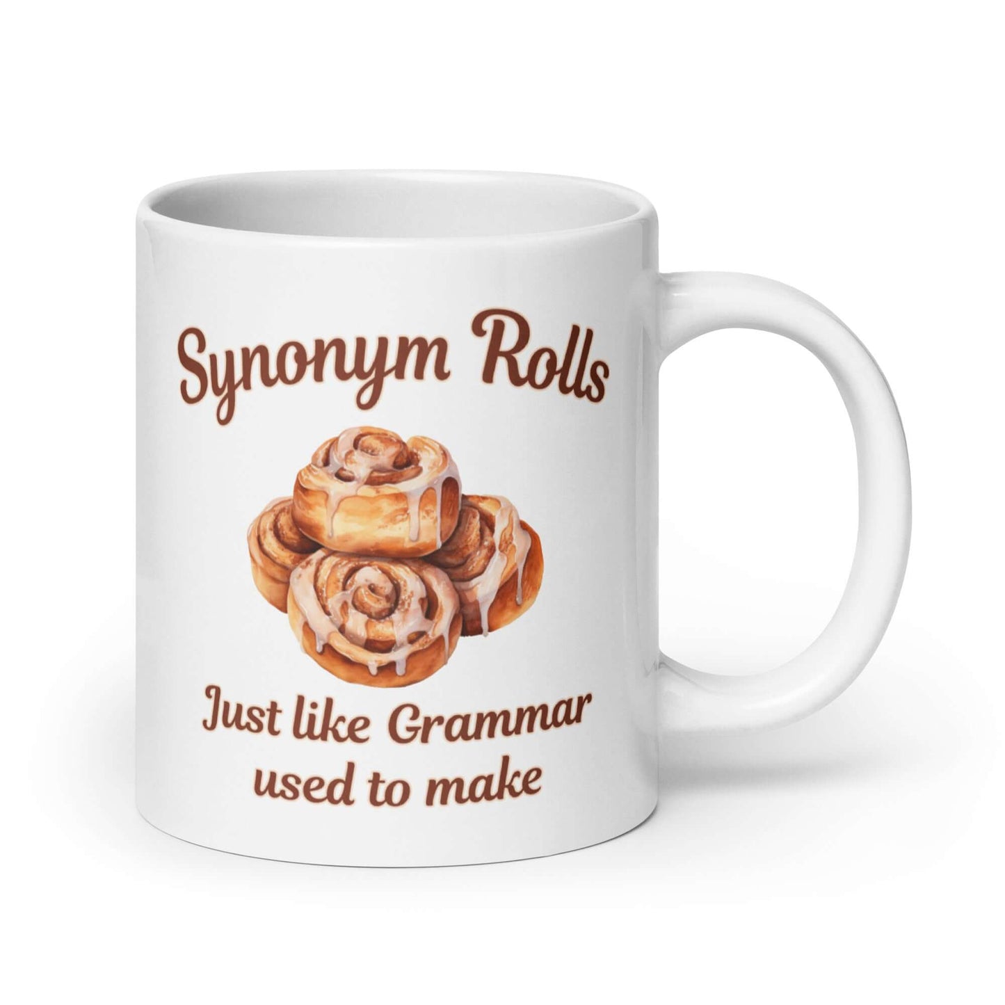 Cinnamon rolls funny mug. Synonym rolls like grammar made ceramic coffee mug