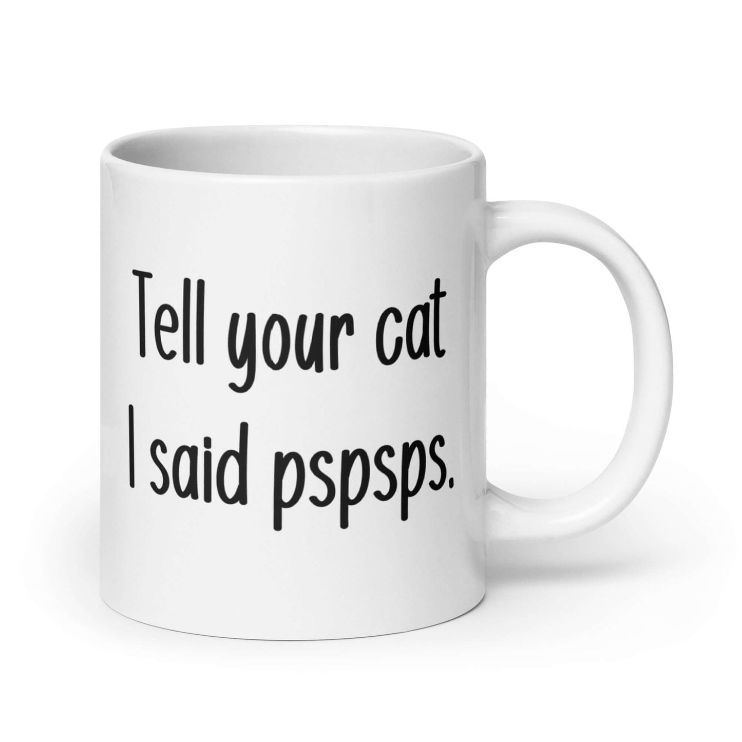 Tell your cat I said pspsps funny cat mug