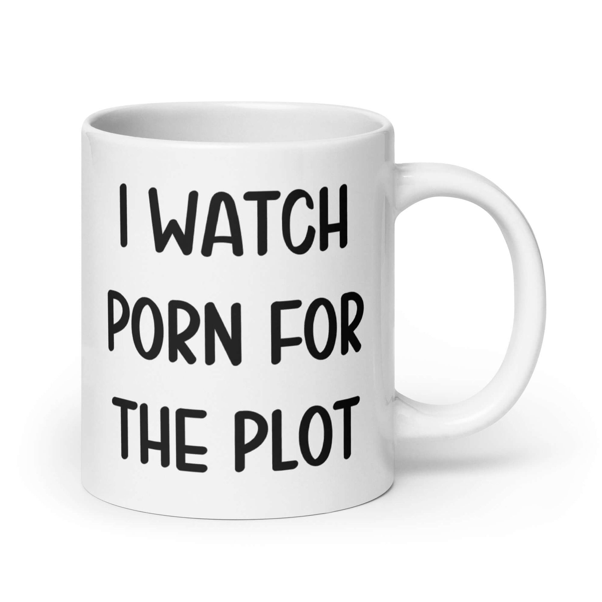 White ceramic coffee mug with the words I watch porn for the plot printed on both sides.