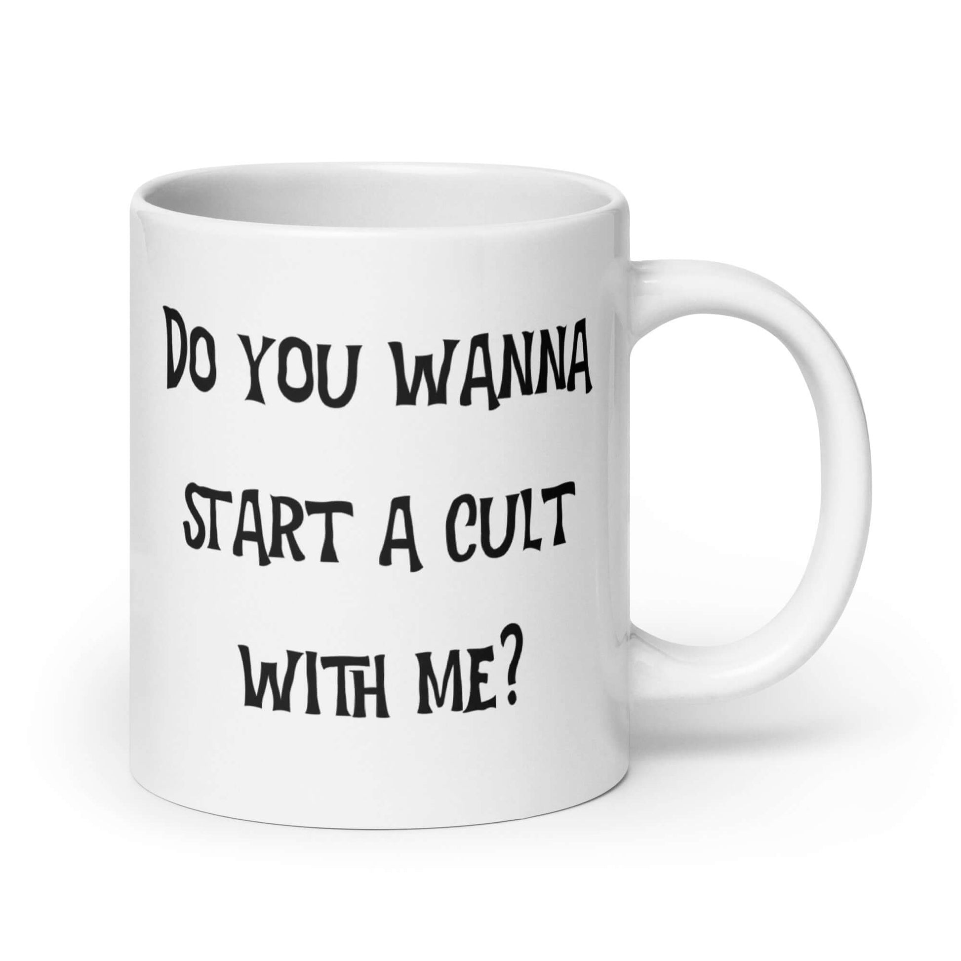 White ceramic coffee mug with the words Do you wanna start a cult with me printed on both sides.