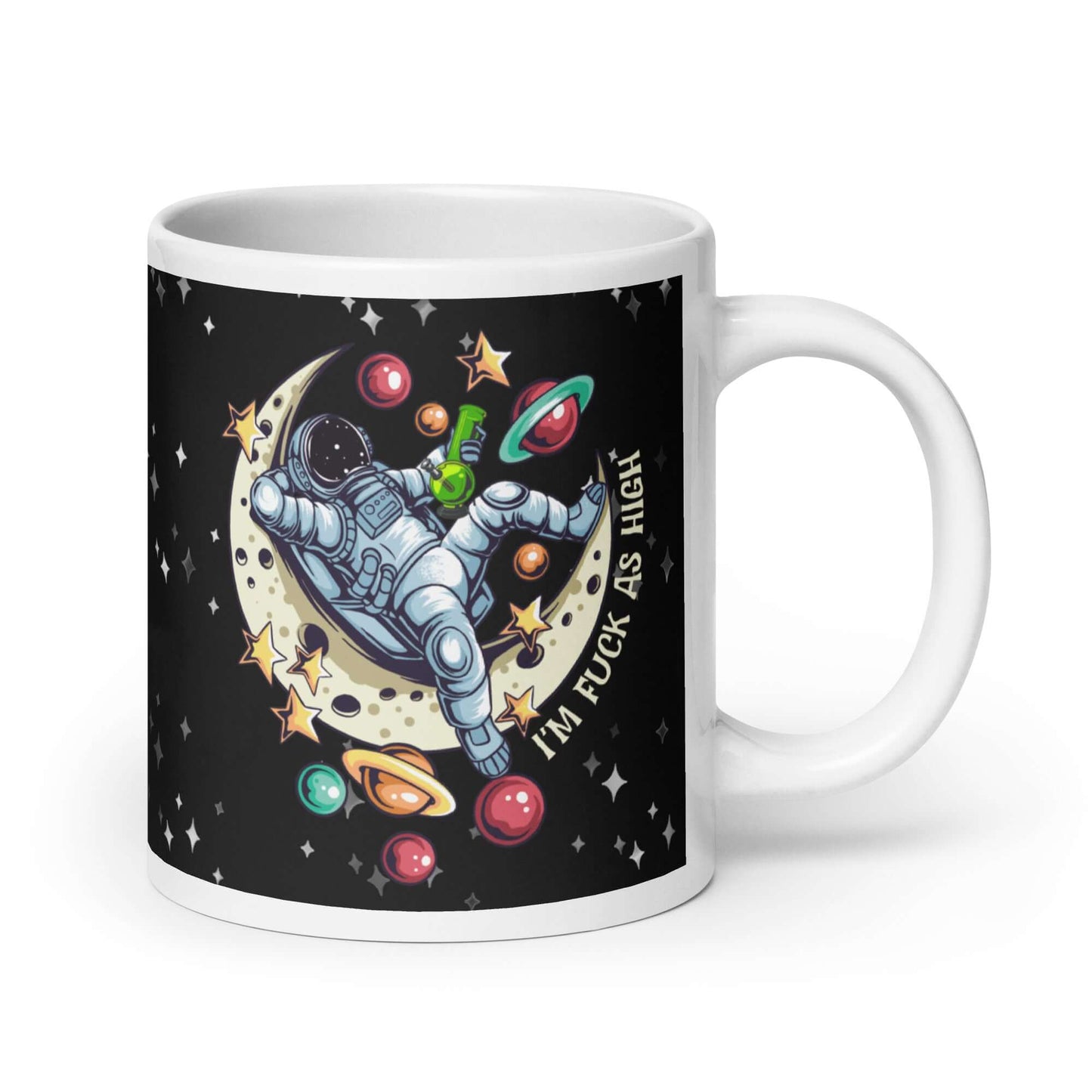 White ceramic mug with graphic of an astronaut sitting on the moon while smoking a bong with the words I'm fuck as high printed on both sides of the mug. The mug has a black speckled background.