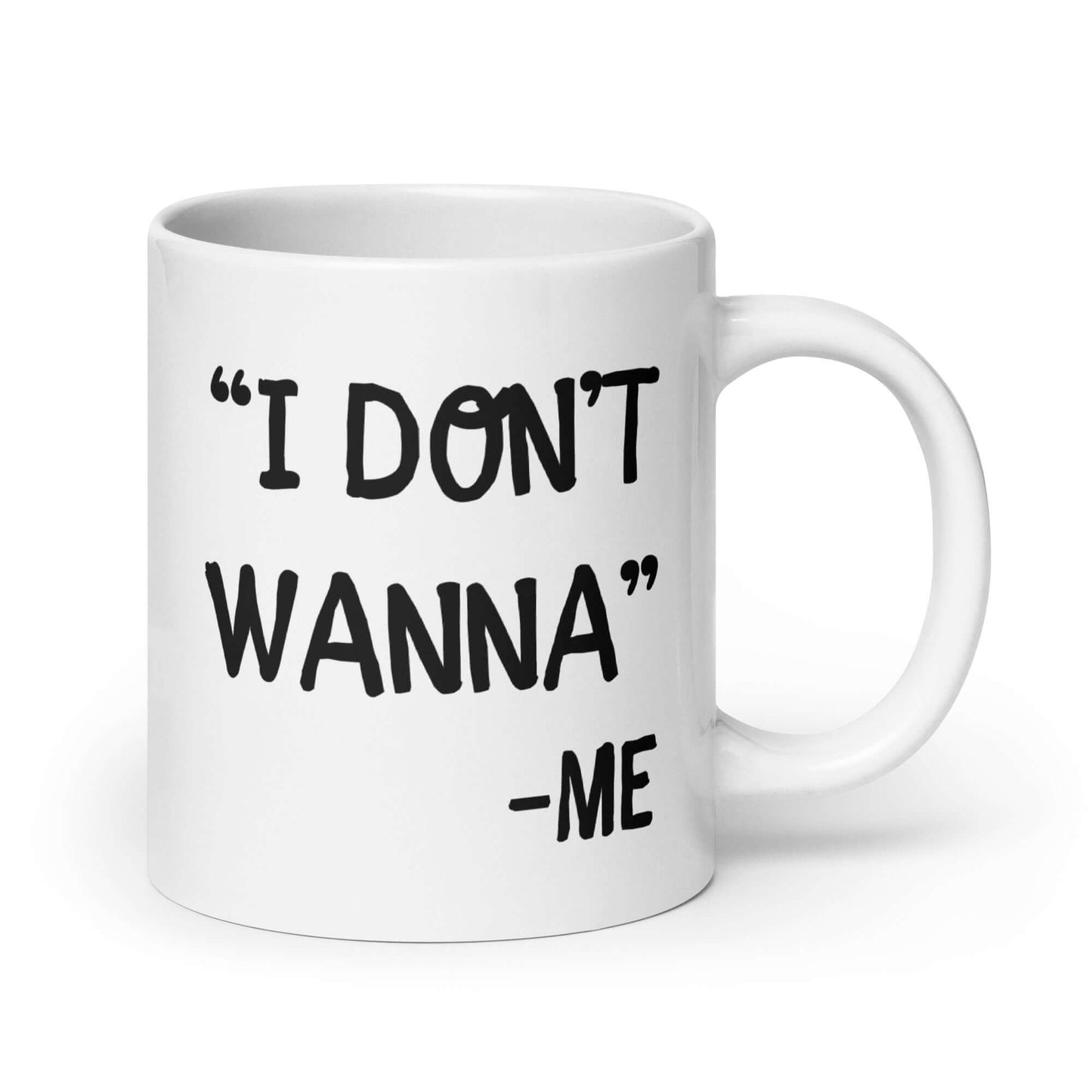 I don't wanna funny quote mug
