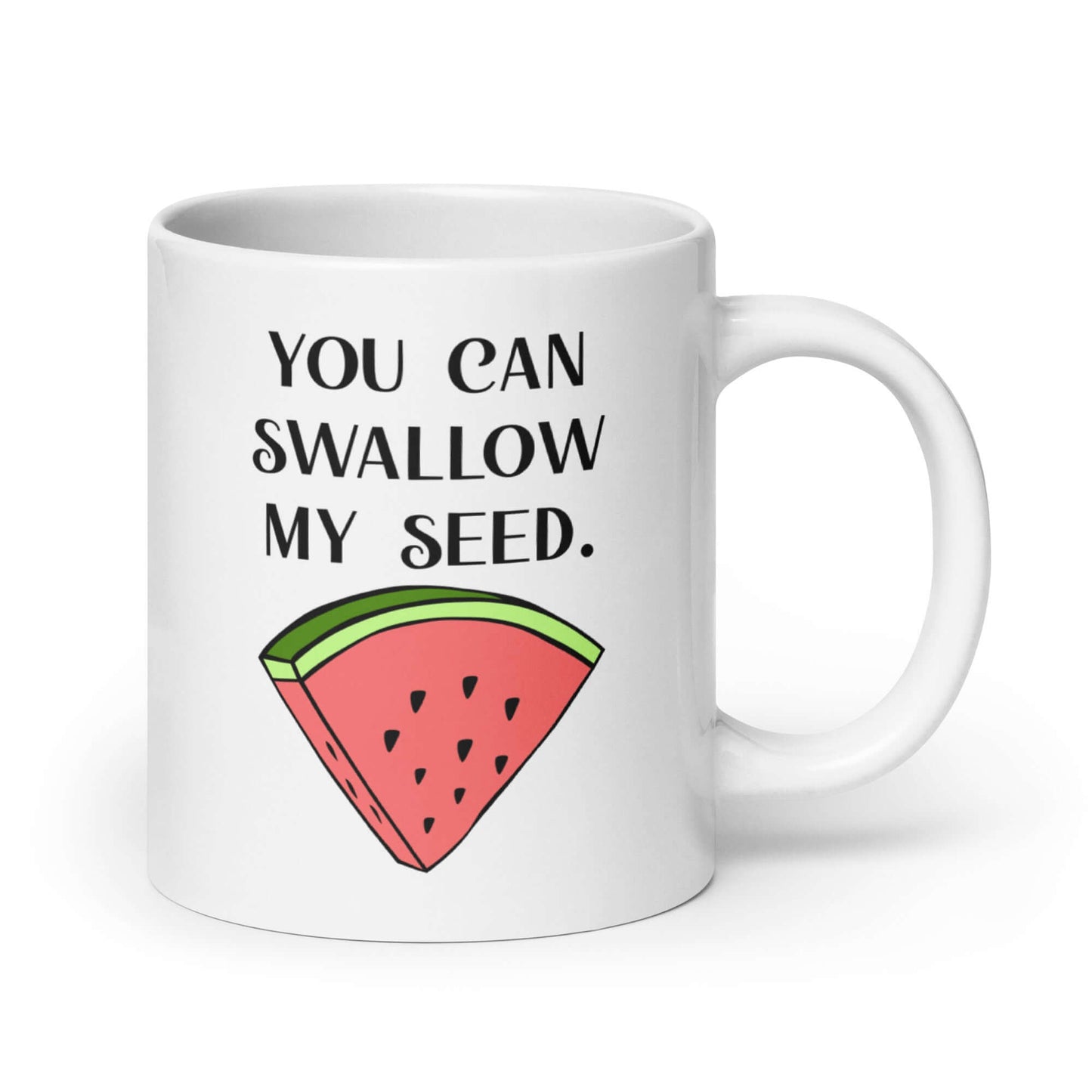 You can swallow my seed funny sexual humor watermelon joke mug