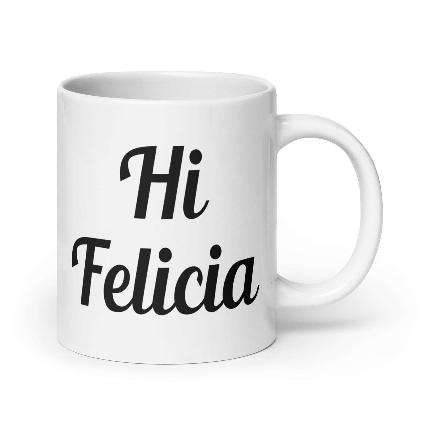 Funny Hi Felicia sarcastic mug