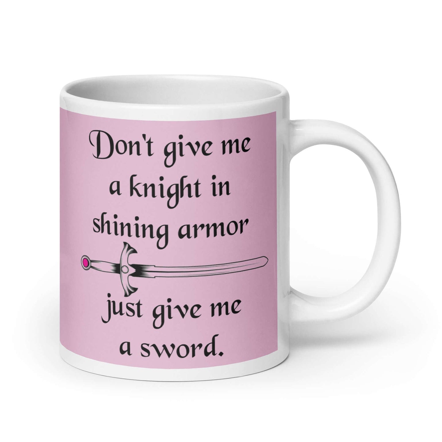 Just give me a sword girl power feminist mug