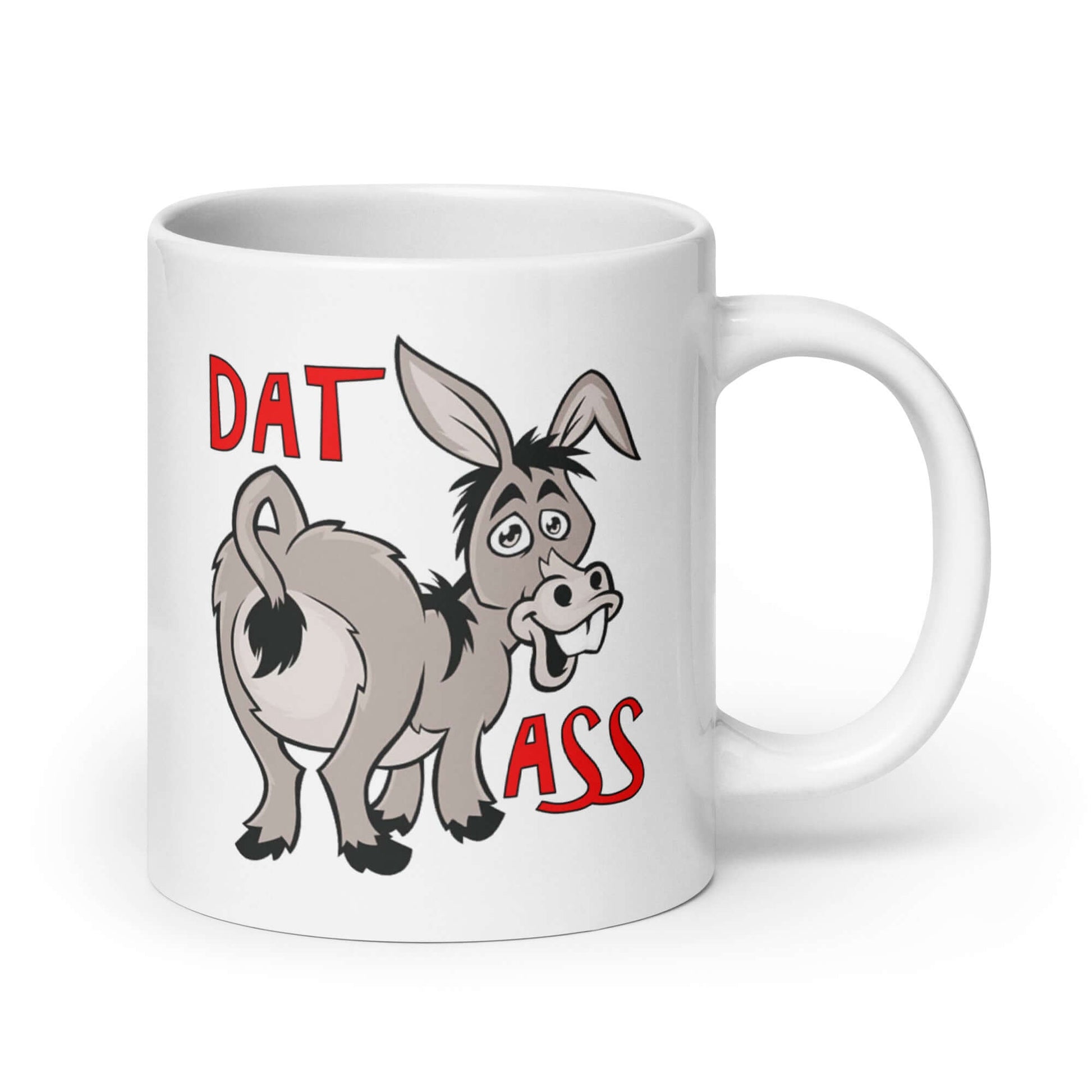 White ceramic coffee mug with an image of a goofy donkey and the words Dat Ass printed on both sided of the mug.