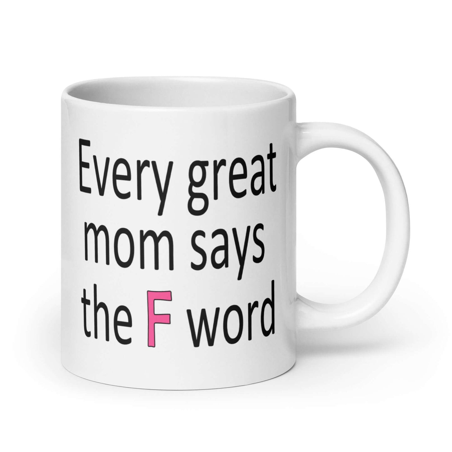 Great moms say the F word mug