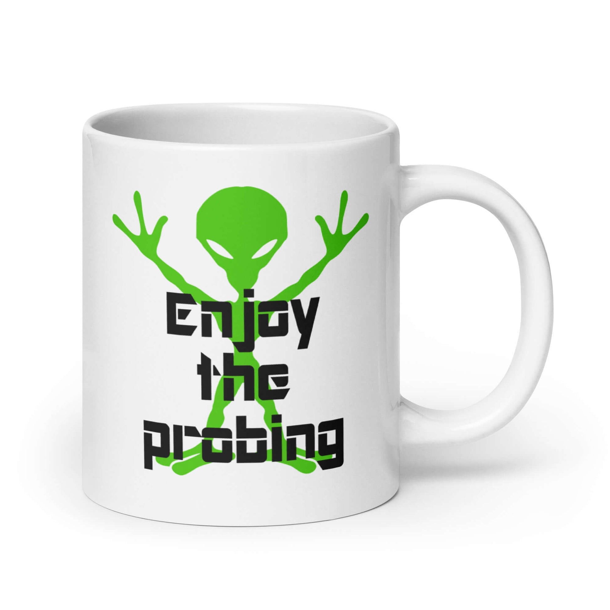 White ceramic coffee mug with an image of an alien and the funny phrase Enjoy the probing printed on both sides of the mug.