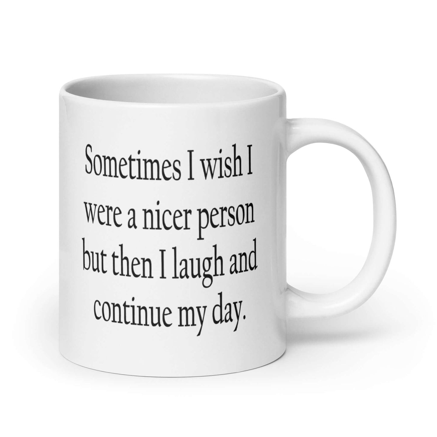 Sometimes I wish I was a nicer person funny sarcastic mug