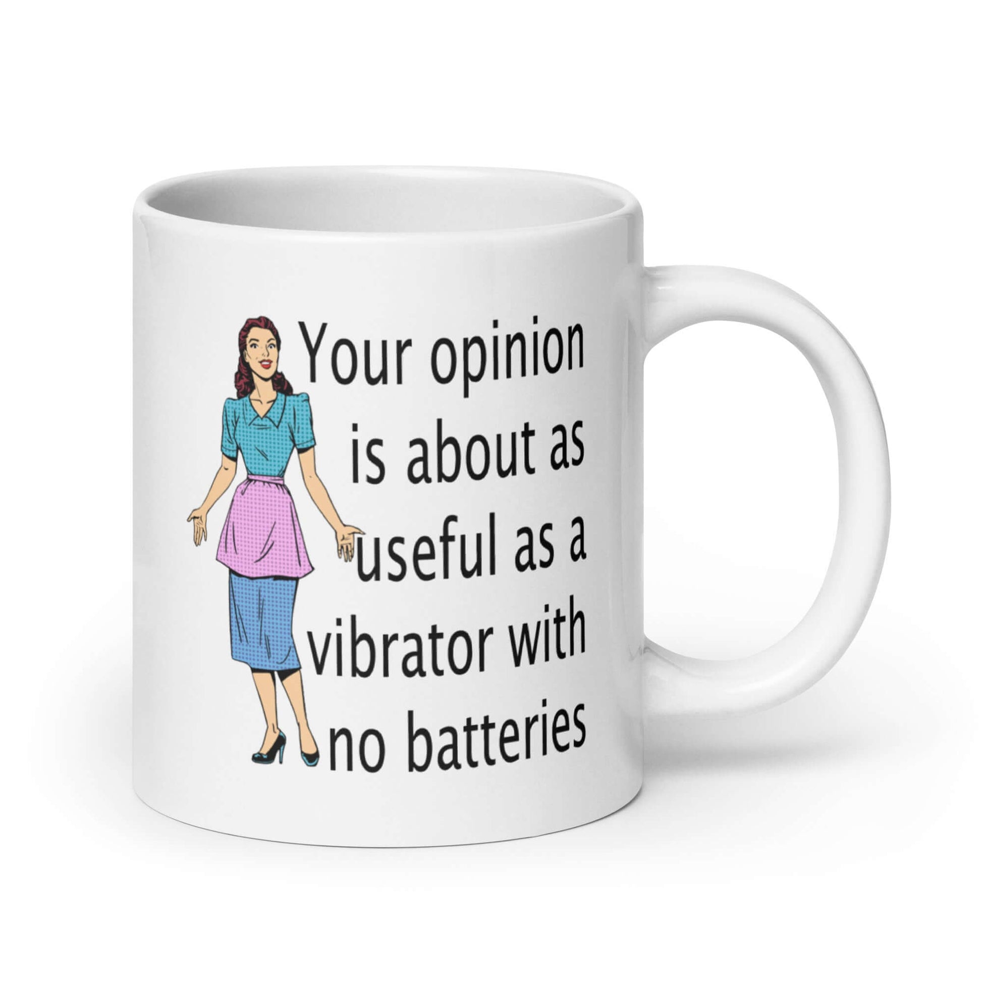 White ceramic coffee mug with an image of a retro woman and the phrase Your opinion is about as useful as a vibrator with no batteries printed on both sides of the mug.