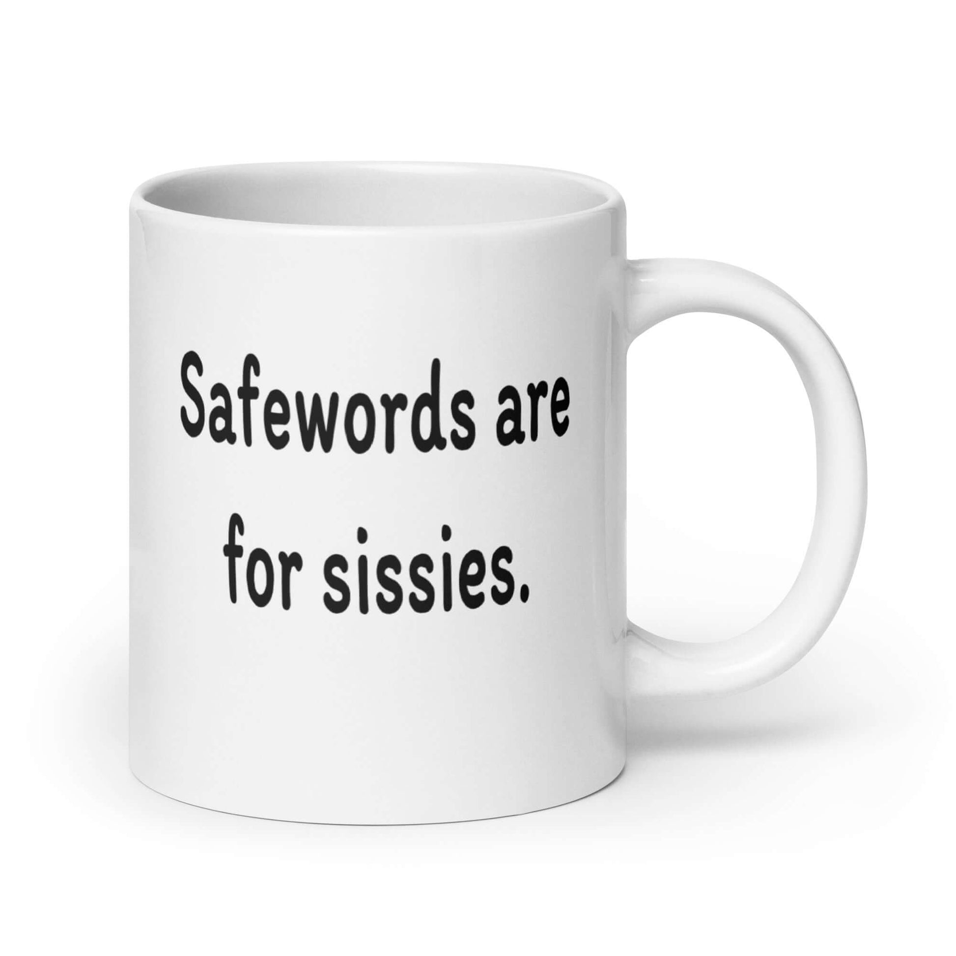 White coffee mug with the phrase Safewords are for sissies printed on both sides of the mug.