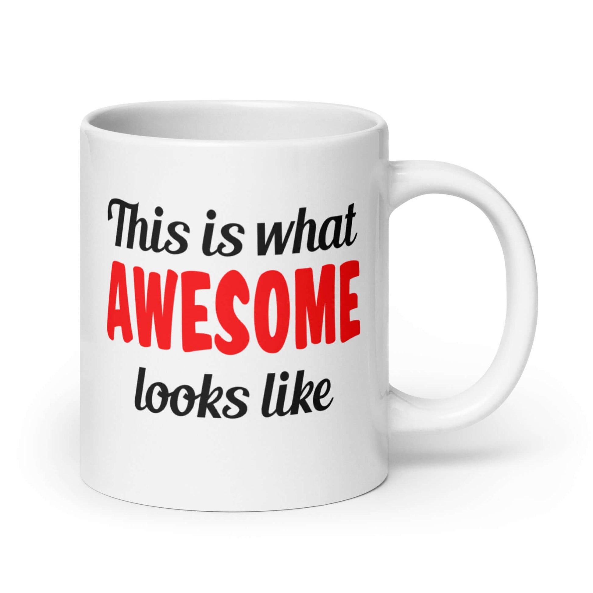 White ceramic mug with the words This is what awesome looks like printed on both sides. The word awesome is bright red. The rest of the text is black.