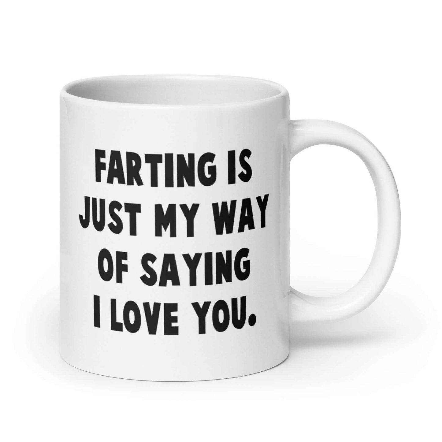 Farting is just my way of saying I love you funny coffee mug