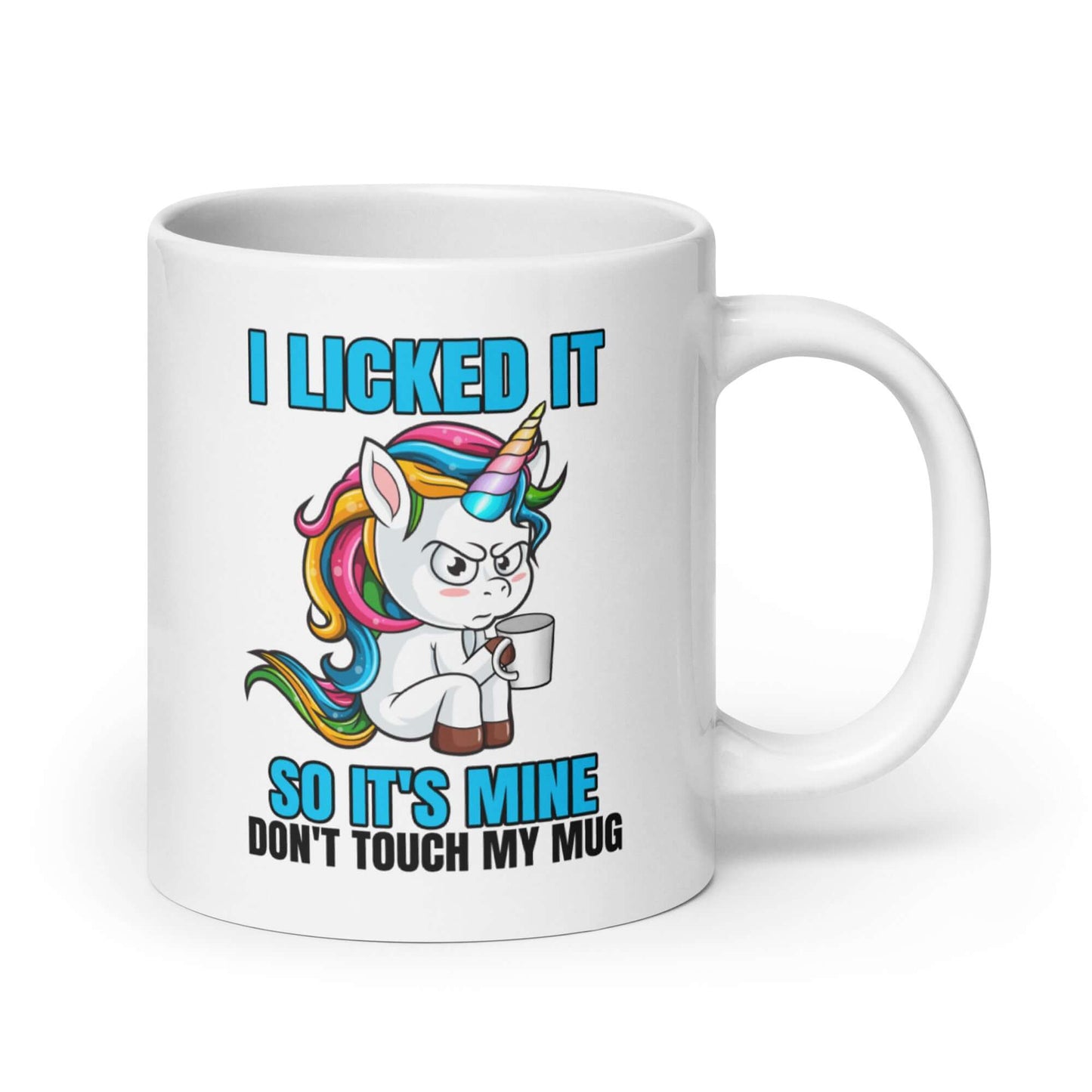 I licked it so it's mine funny mad unicorn sarcastic humor mug