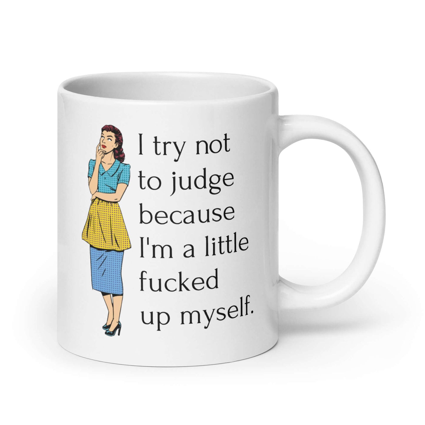 Funny I try not to judge coffee mug