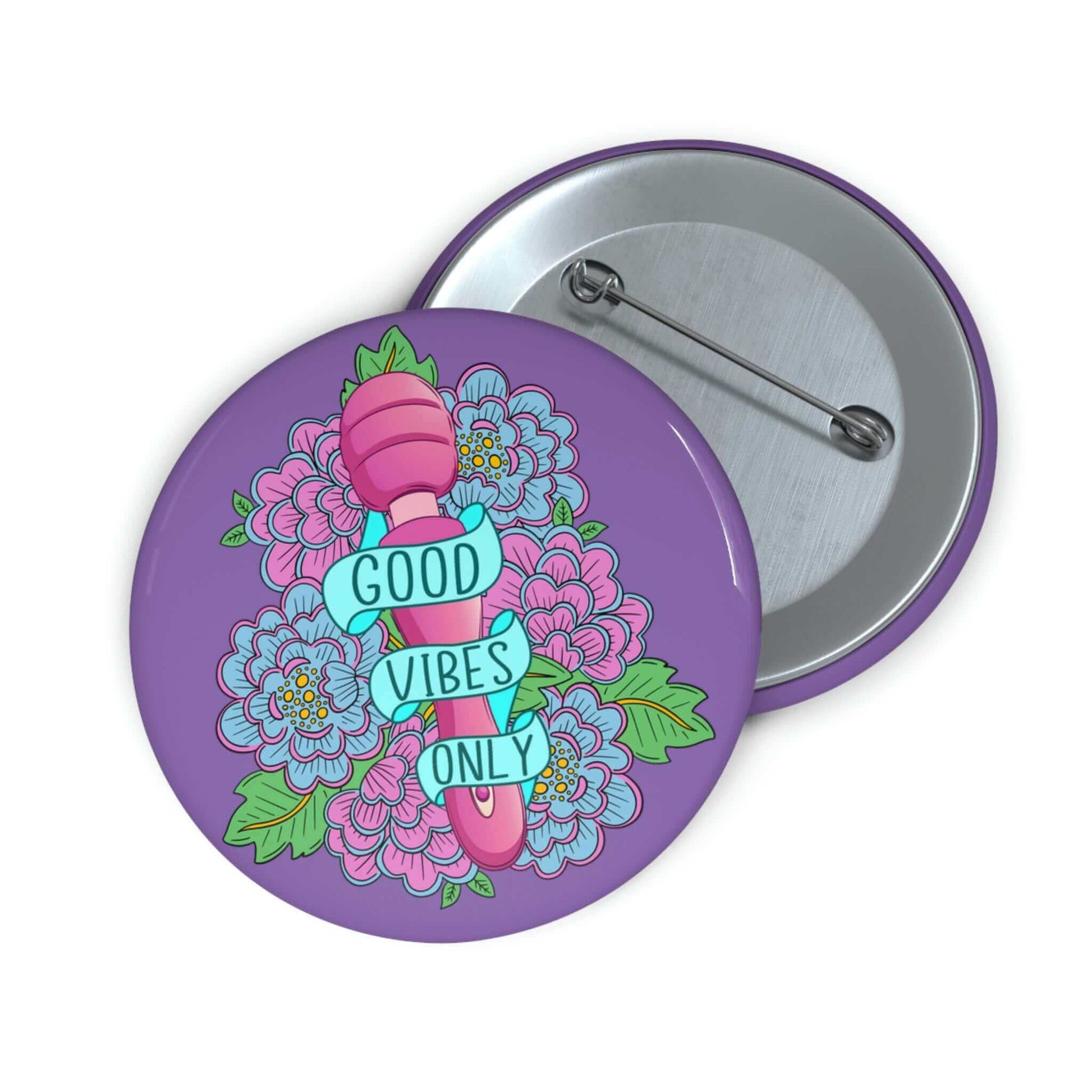 Pinback button with Good vibes only layered over a pink wand vibrator with flowers around and purple background.