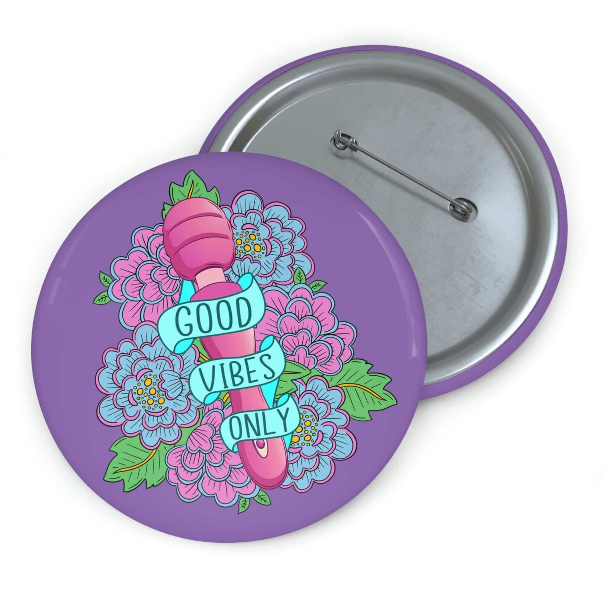 Pinback button with Good vibes only layered over a pink wand vibrator with flowers around and purple background.