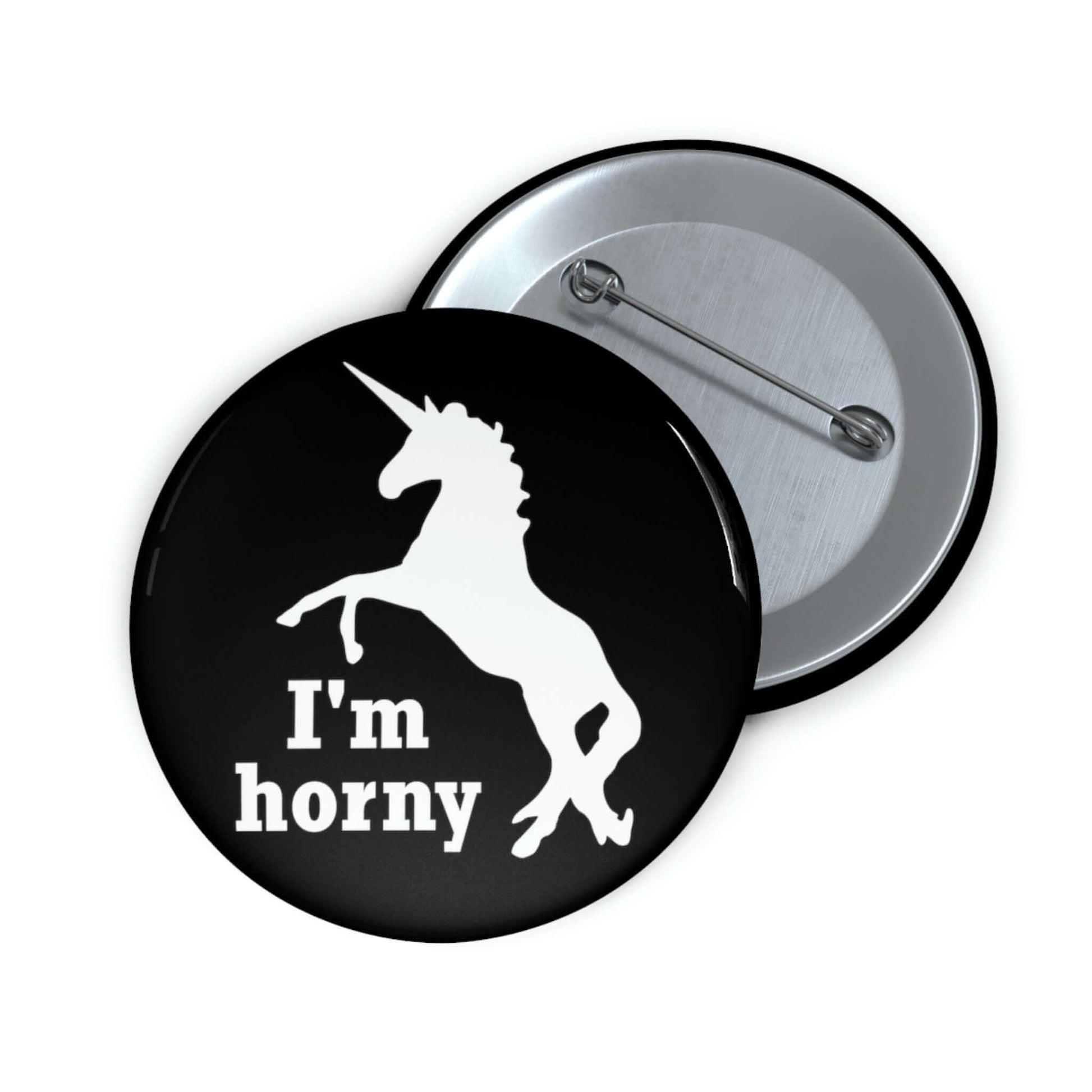 Funny pun pin-back button with silhouette image of a unicorn with the words I'm horny. 