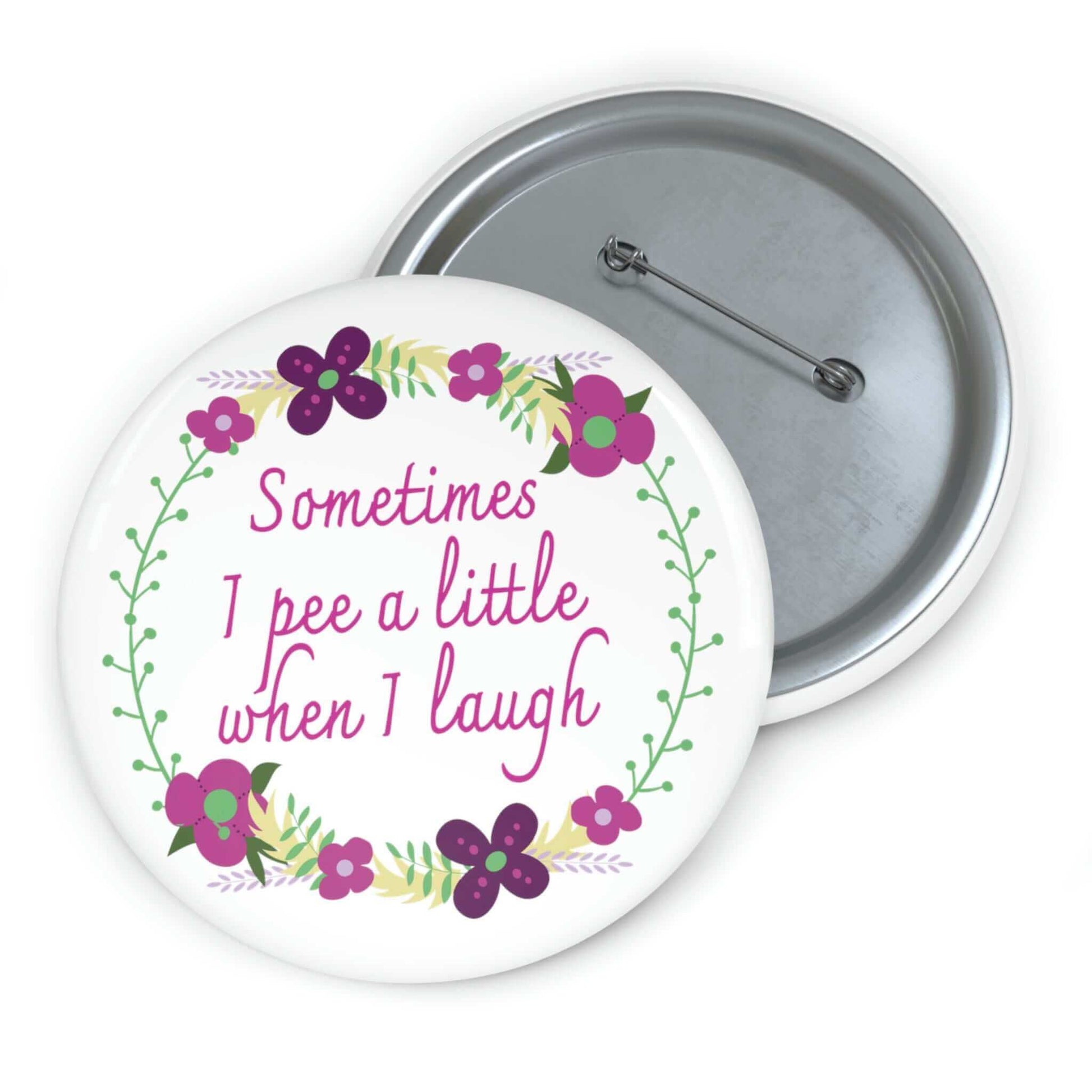 Sometimes I pee a little when I laugh pinback button.