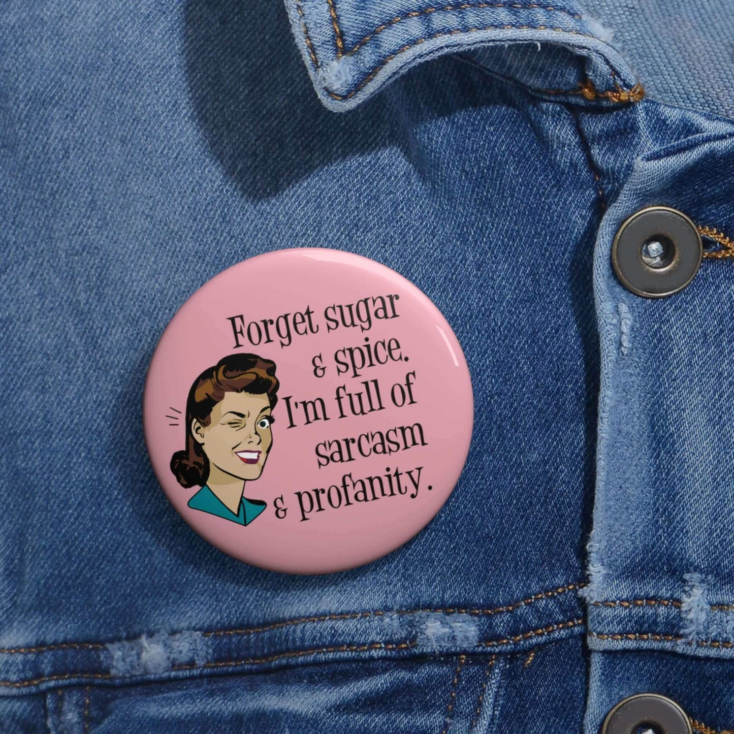 Full of sarcasm and profanity pinback button
