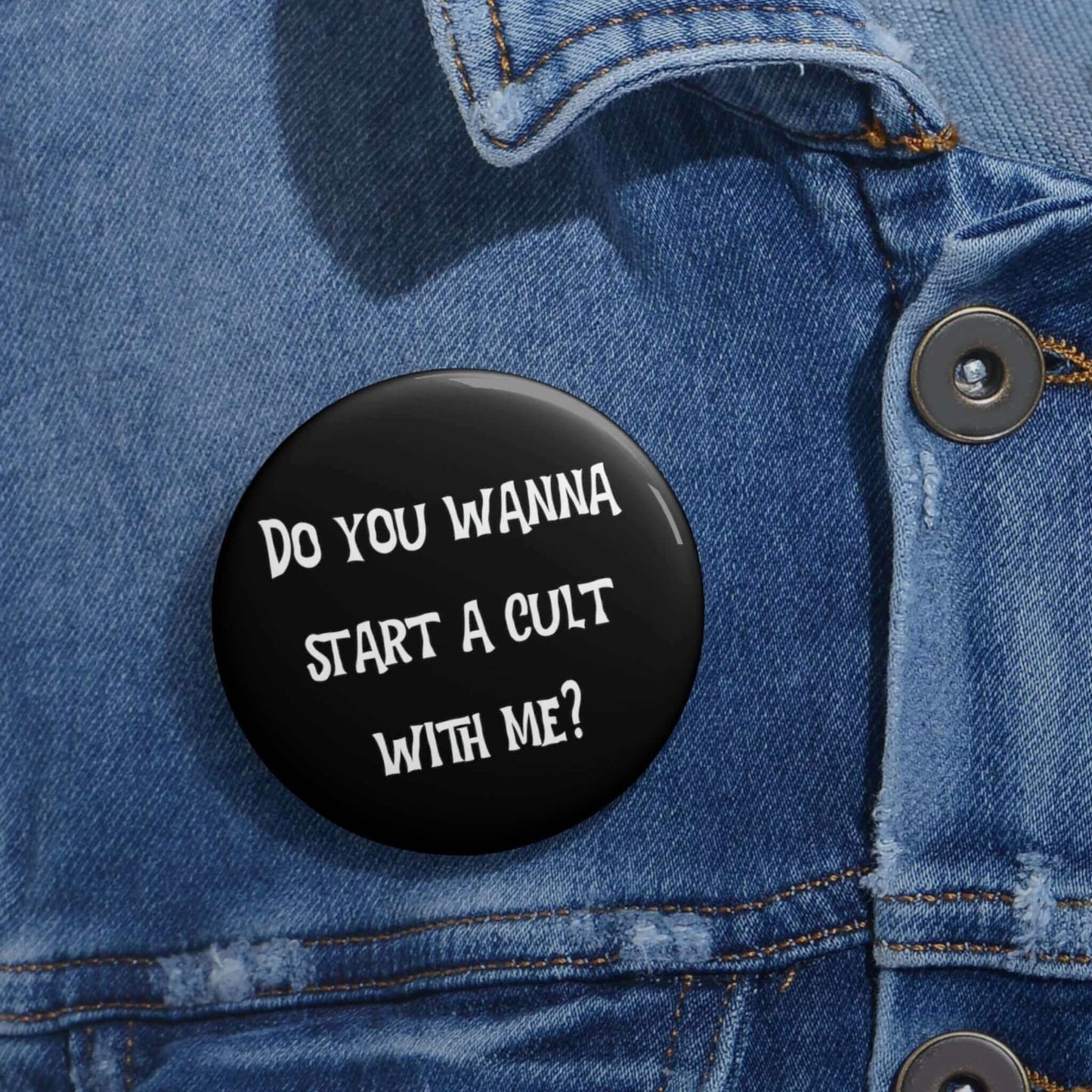 Do you wanna start a cult with me pinback button